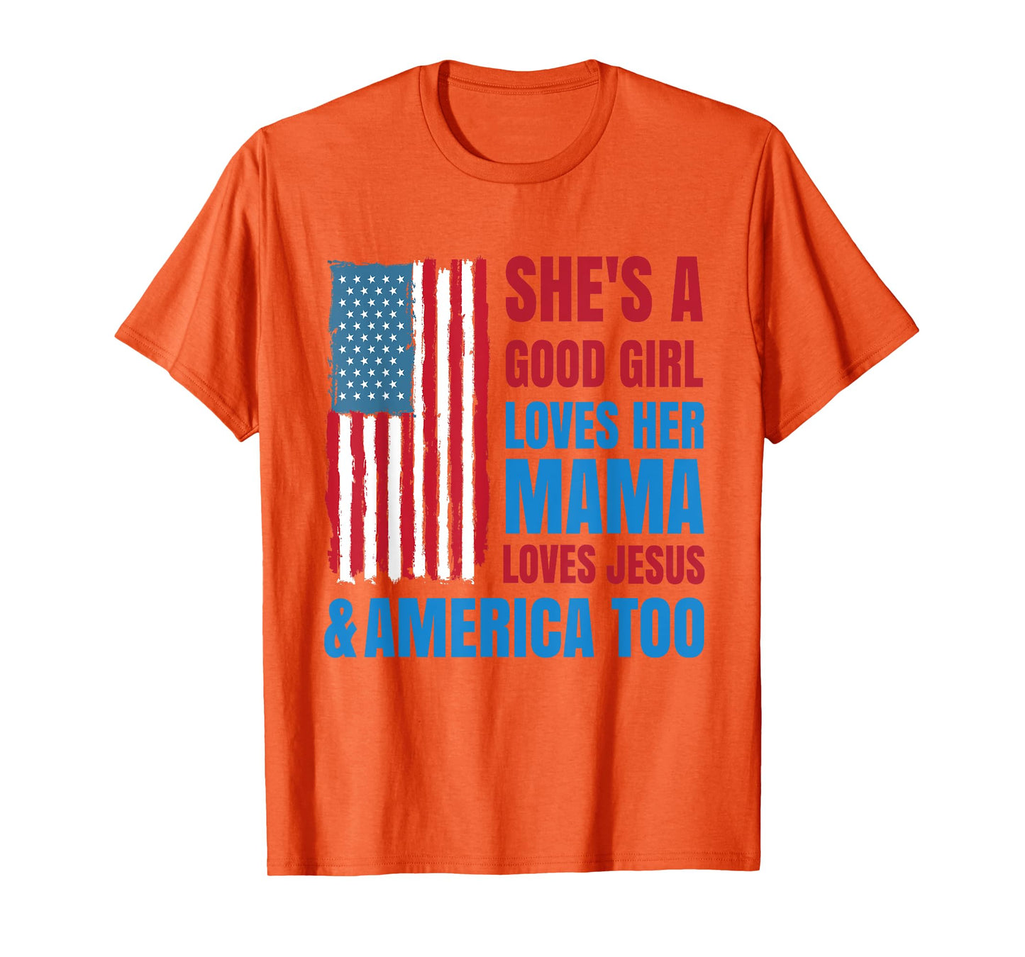 She's A Good Girl Loves Her Mama Jesus & America Too T-Shirt