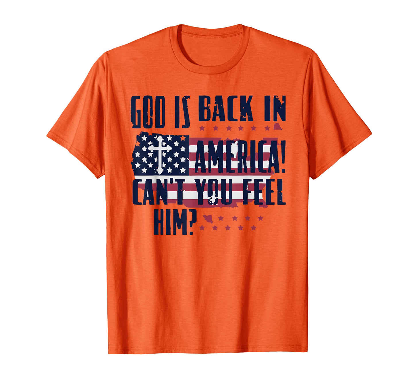 God Is Back In America Can You Feel Him T-Shirt