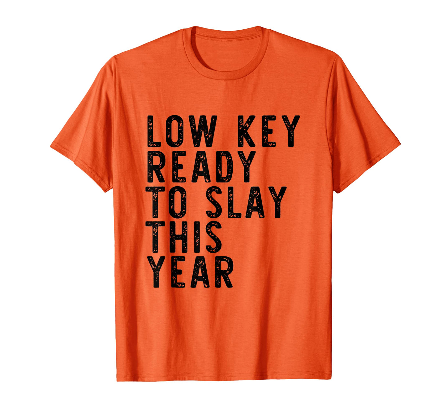Low Key Ready To Slay This Year Vintage Quote T-Shirt