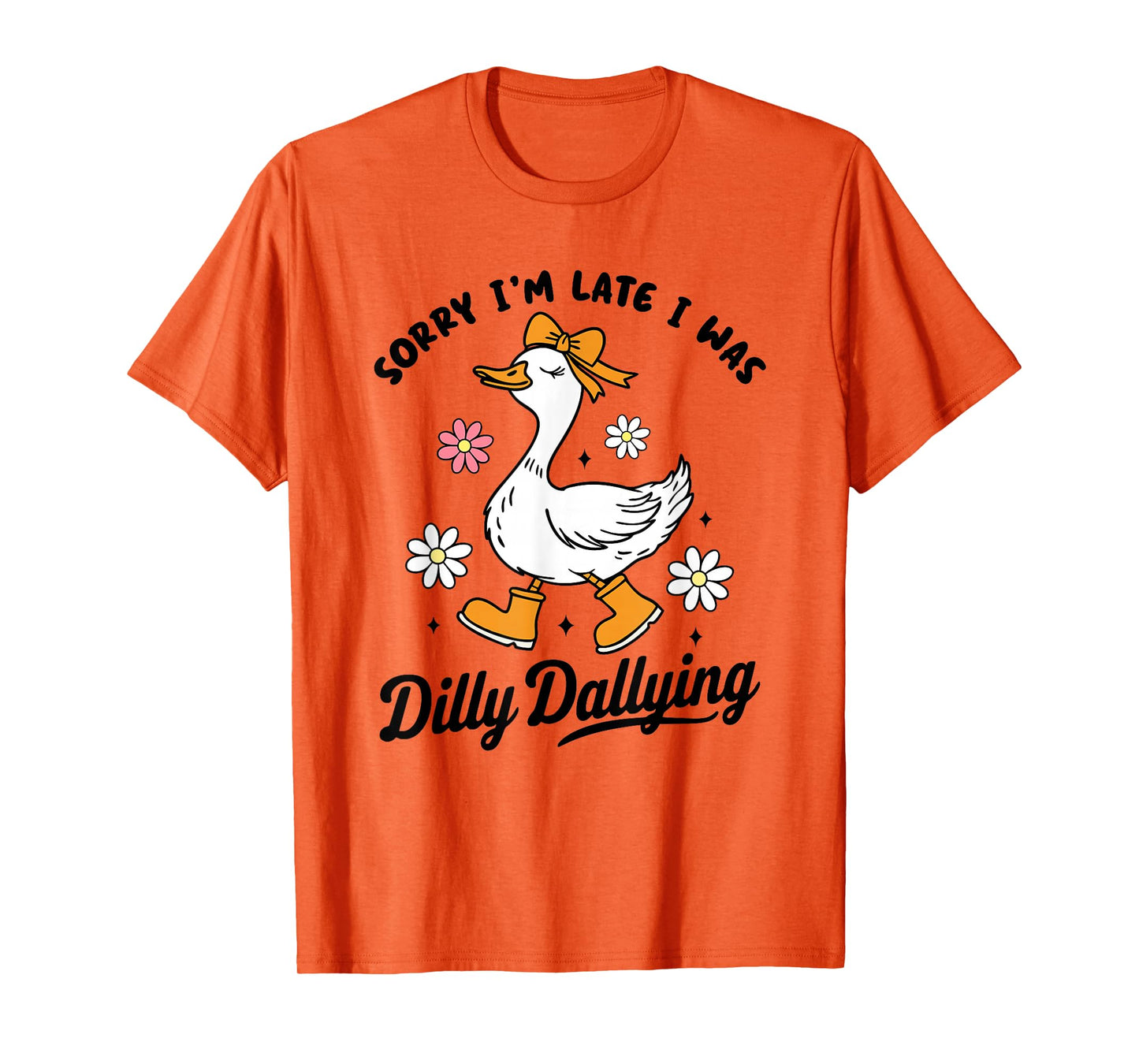 Sorry I'm Late I Was Dilly Dallying | Funny Goose Graphic T-Shirt