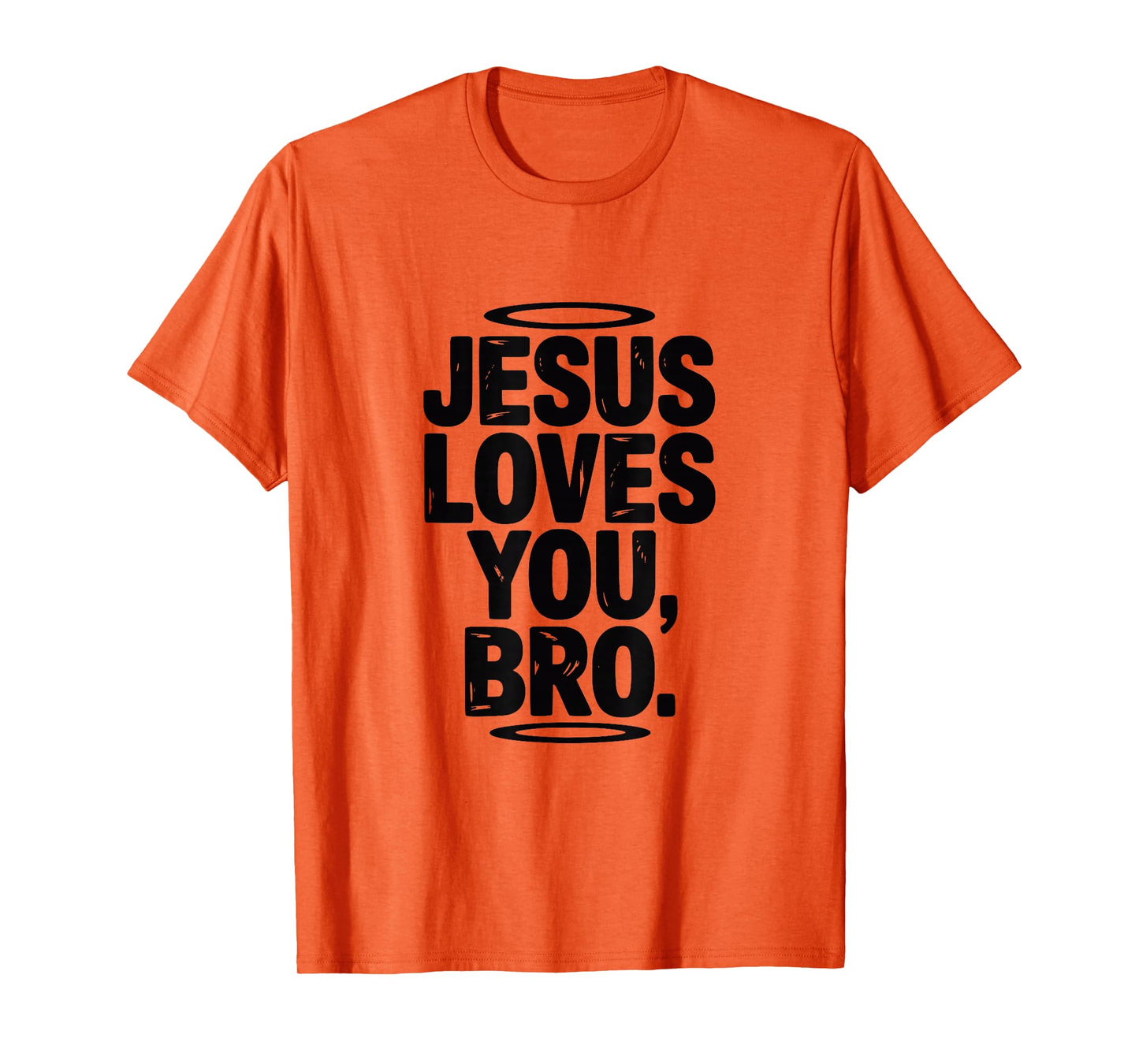 Jesus Loves You Bro Inspirational Christian Humor T-Shirt