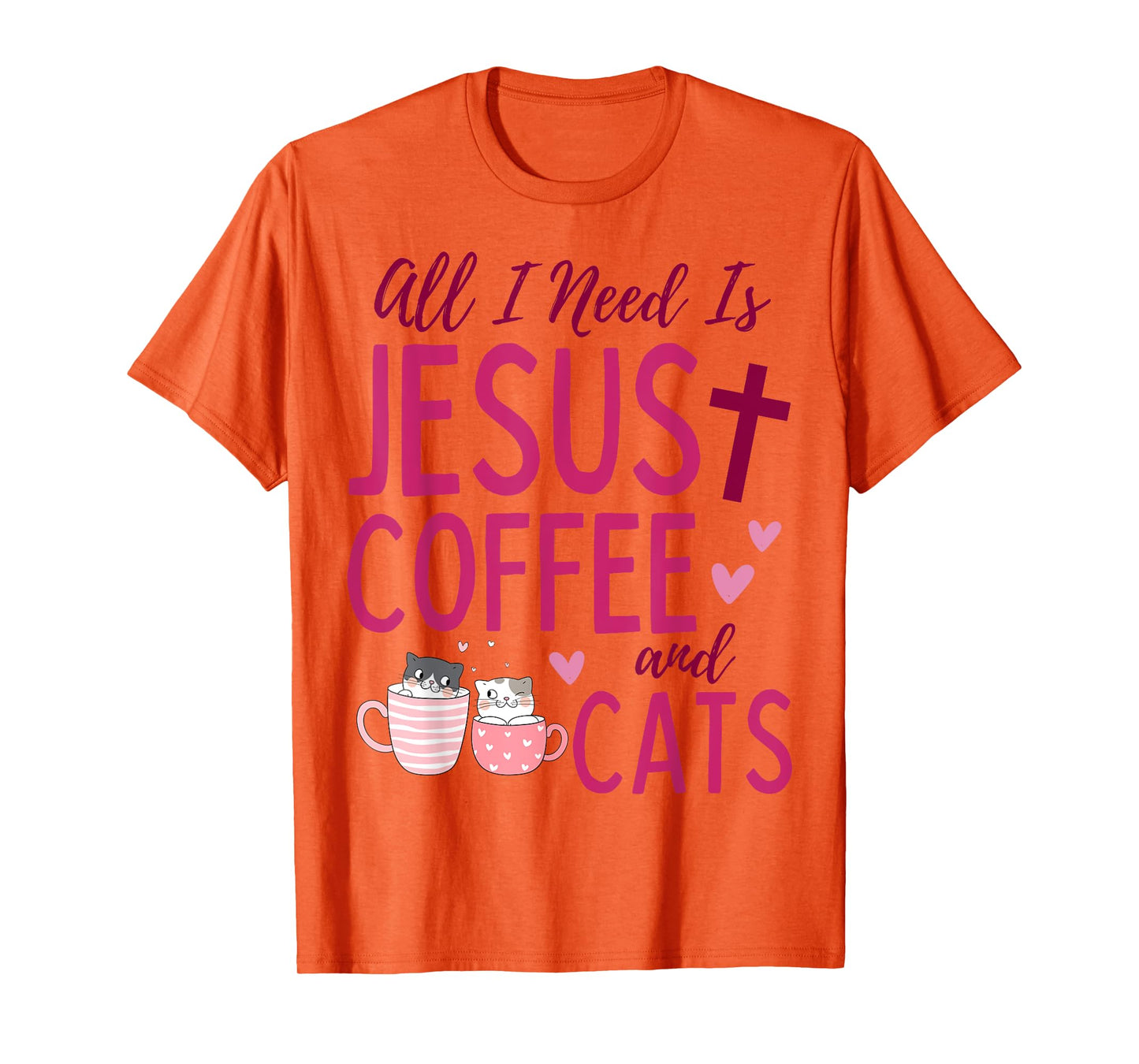 All I Need Is Jesus, Coffee, and Cats Christian Funny Cute T-Shirt