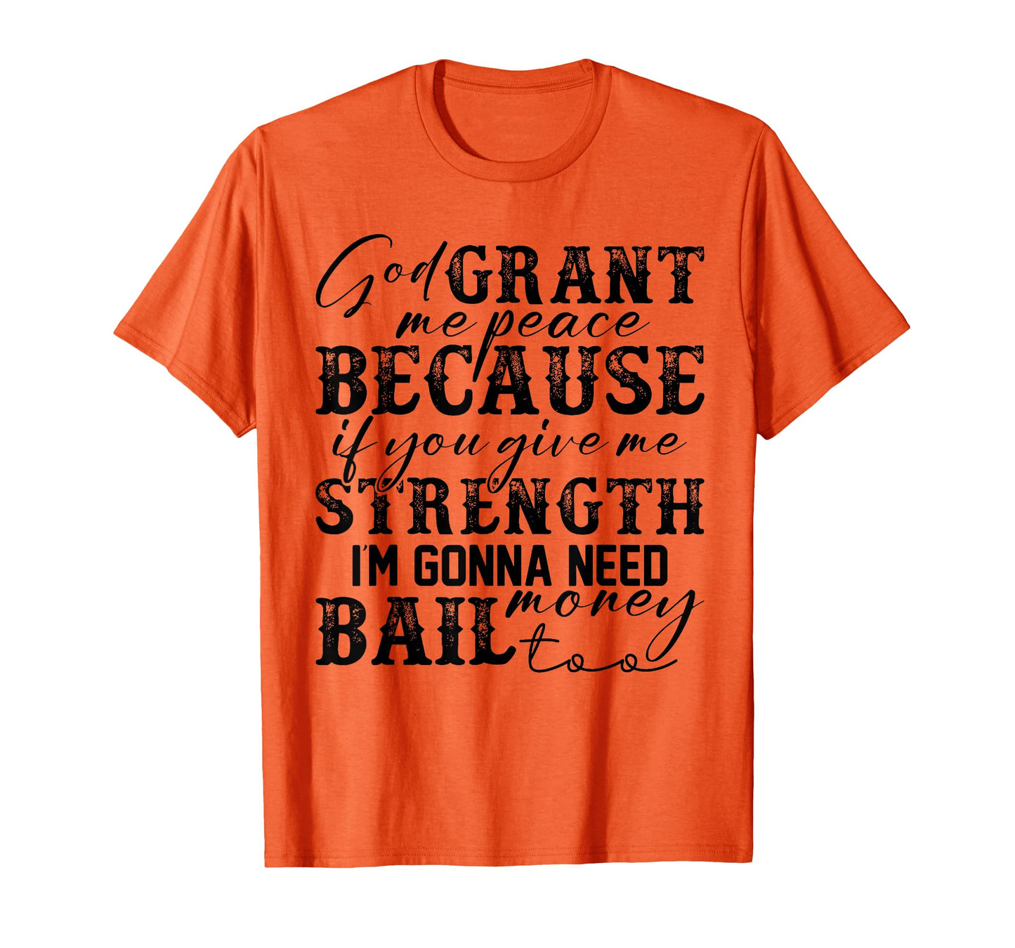 God Grant Me Peace Strength Funny Christian Faith Jesus T-Shirt