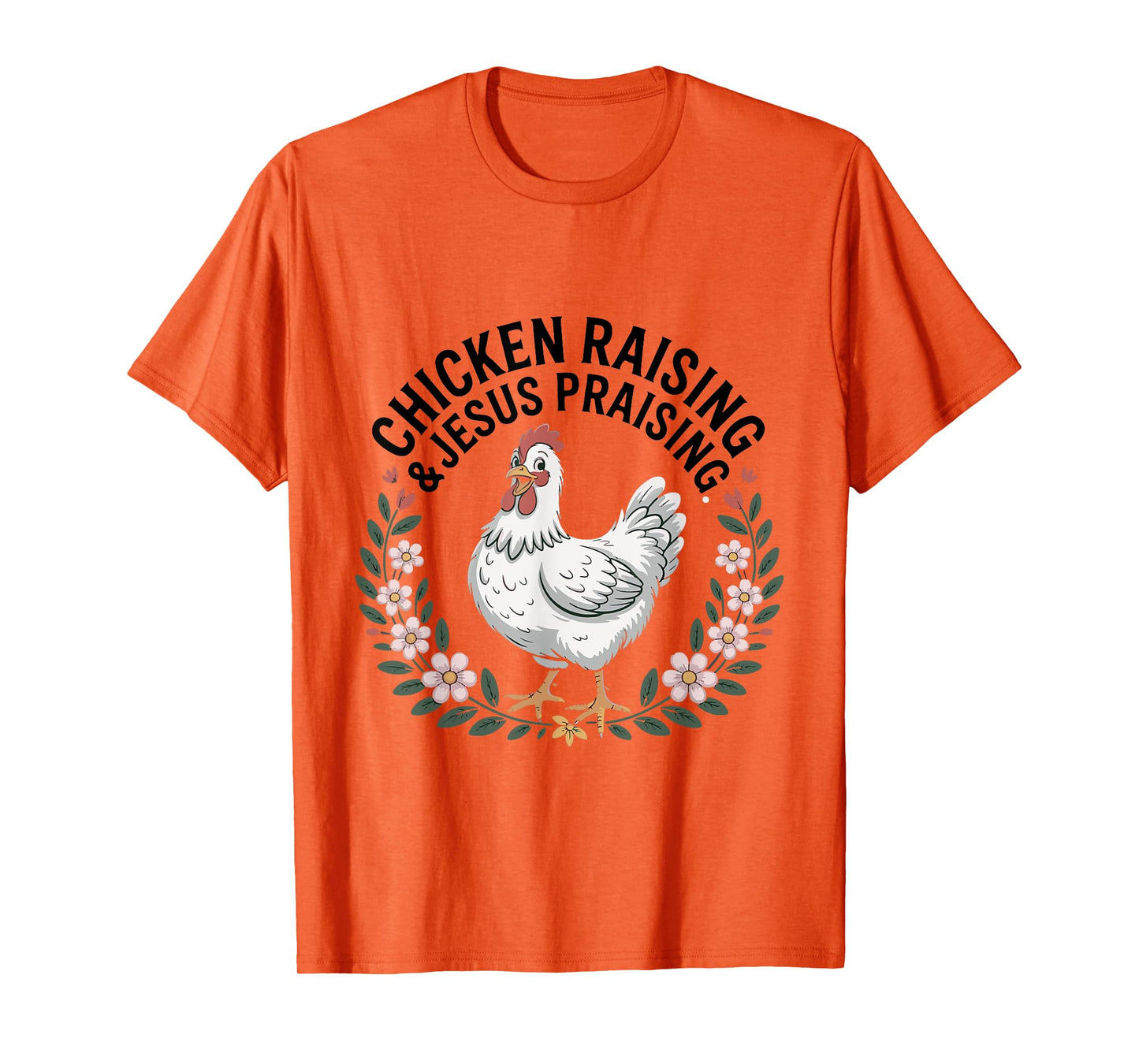 Chicken Raising & Jesus Praising Shirt Men Women T-Shirt