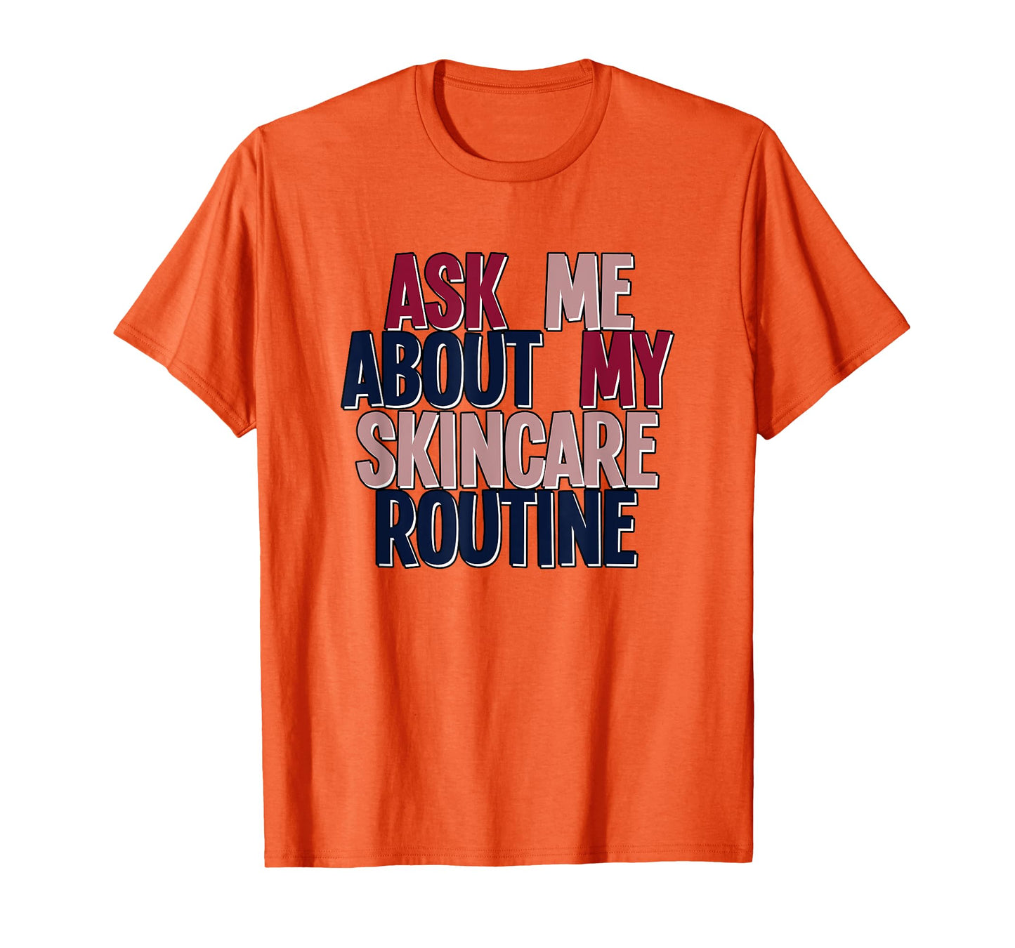 Ask Me About My Skincare Routine Skin Care Esthetician T-Shirt