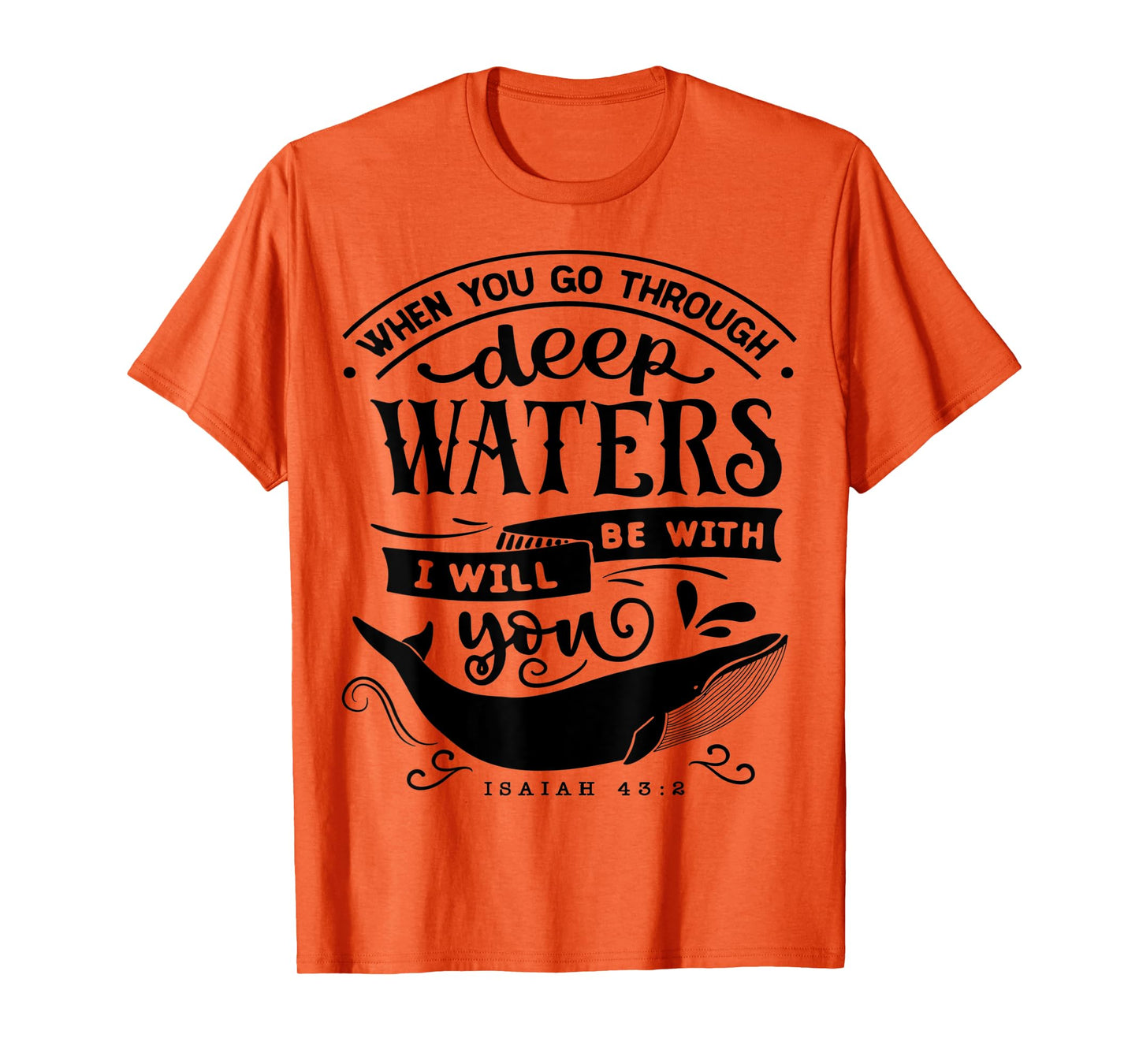 When you go through deep waters i will be with you Religious T-Shirt
