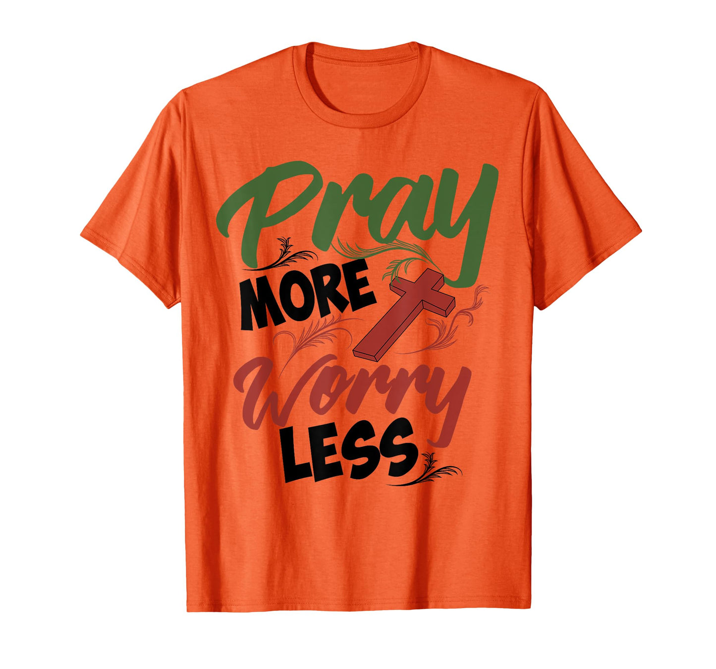 Philippians 4:6 Pray More Worry Less Christianity Shirt Gift T-Shirt