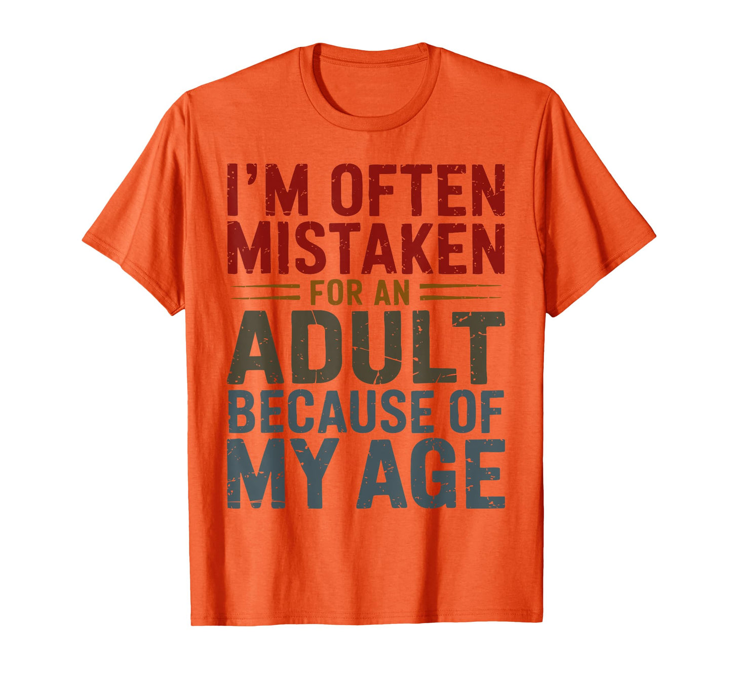 Funny Adulting Shirt Mistaken For An Adult Because Of My Age T-Shirt