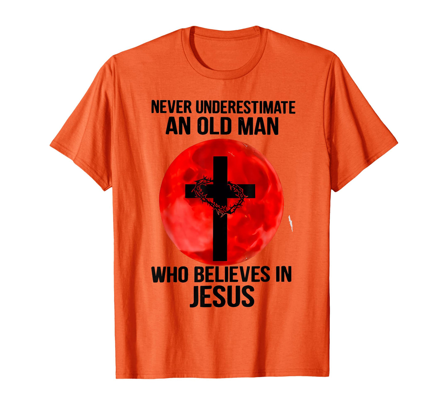 Never Underestimate An Old Man Who Believes In Jesus Christ T-Shirt