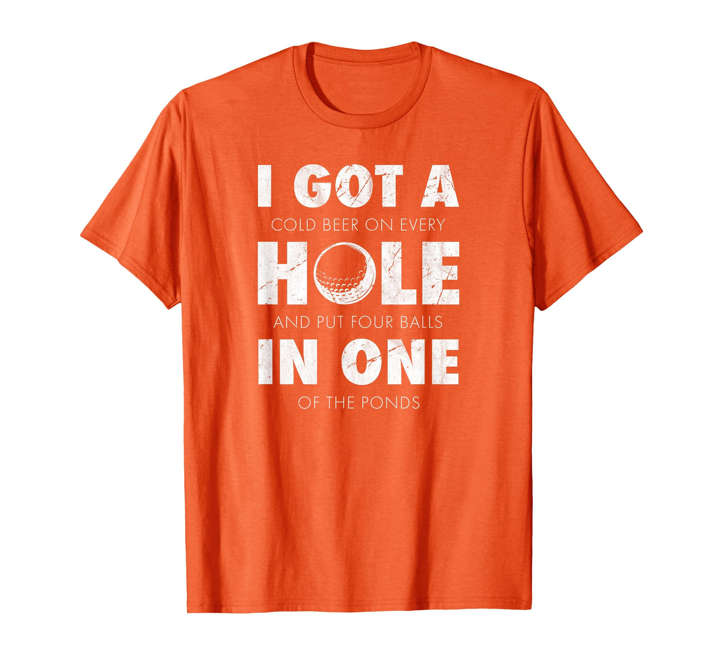 I got a hole in one golf funny quote mens golfing T-Shirt