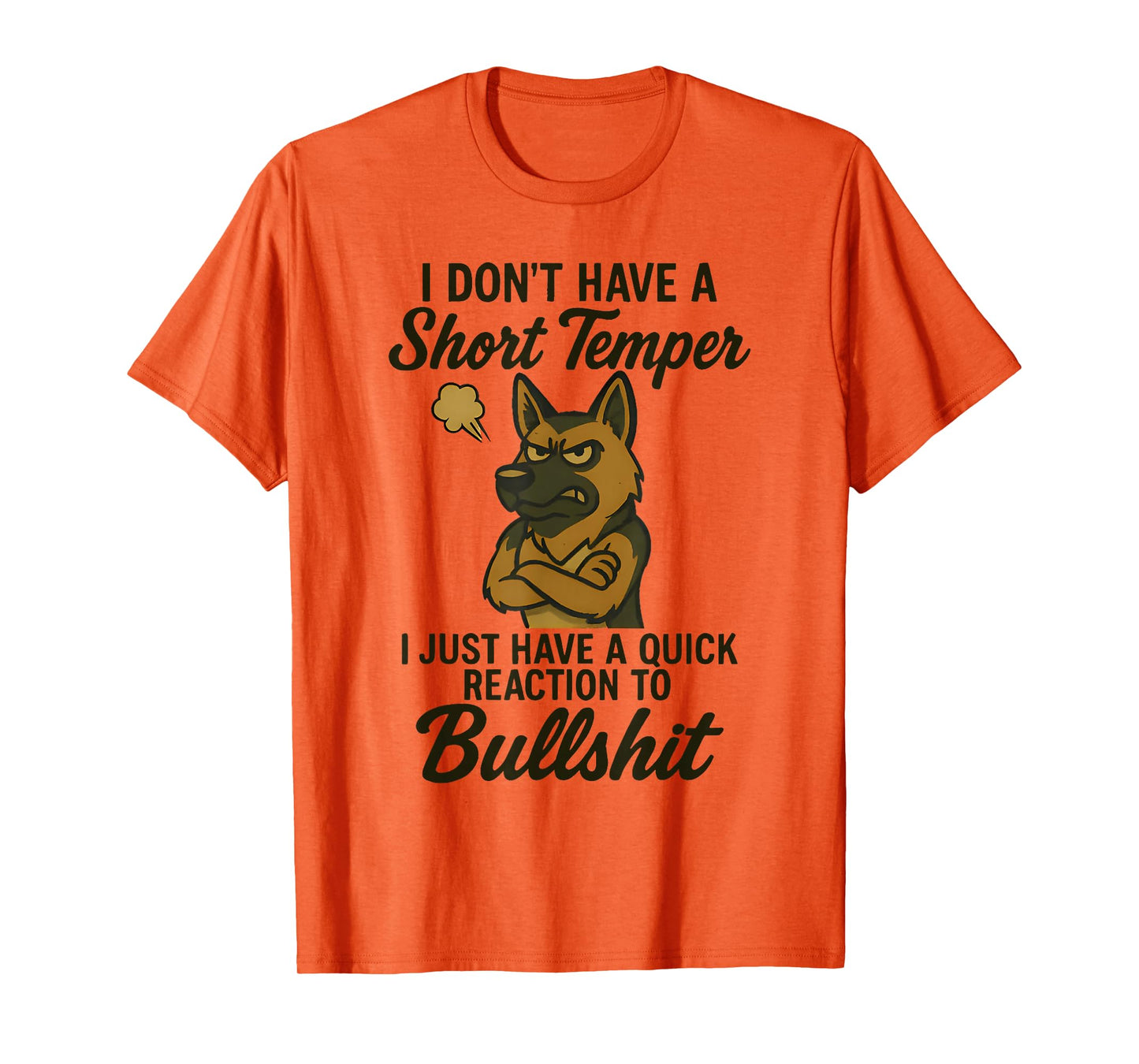 German Shepherd I Don’t Have A Short Temper I Just Have A T-Shirt
