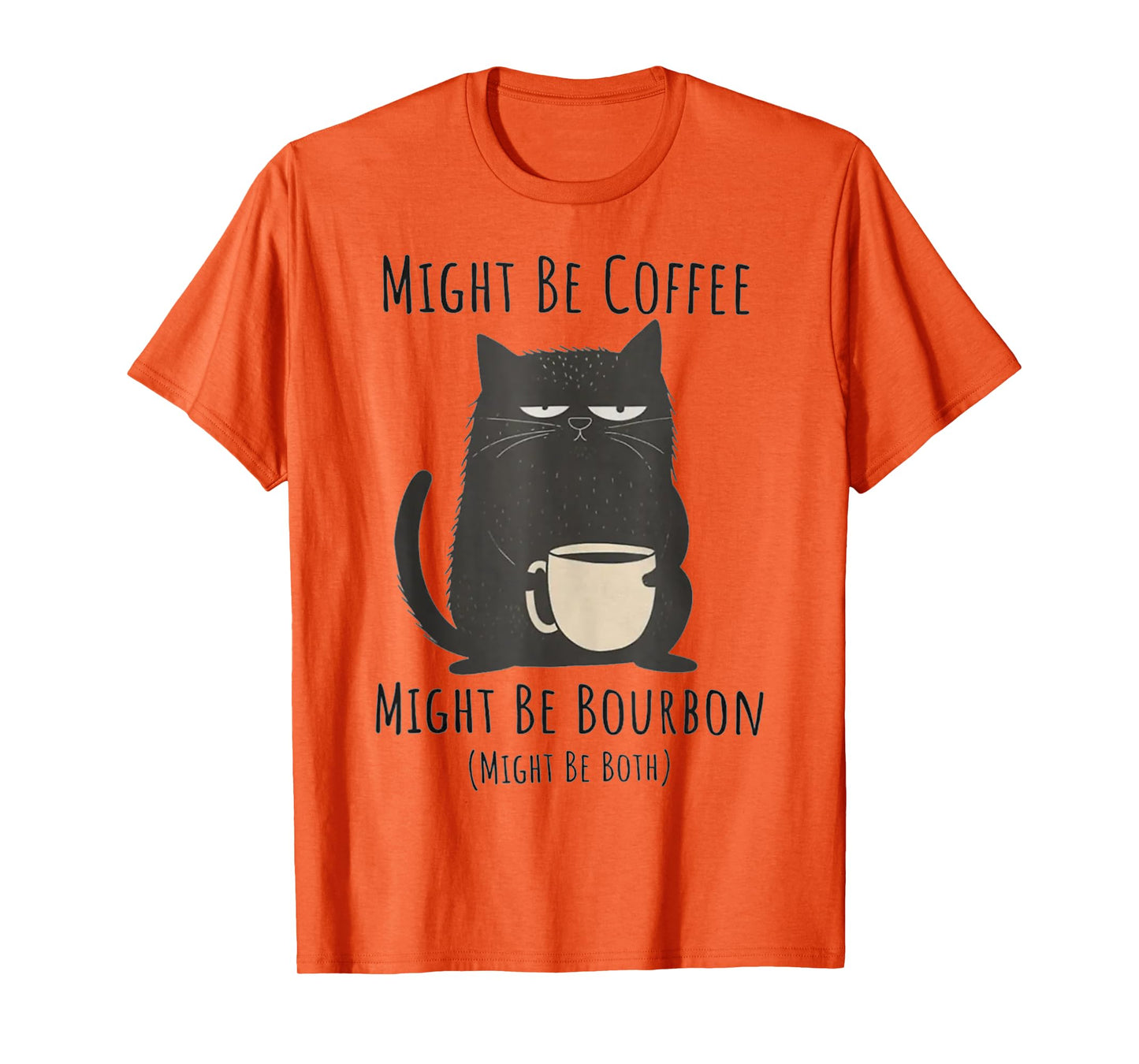 Might Be Coffee Might Be Bourbon Funny Cat Drinking Men Women T-Shirt