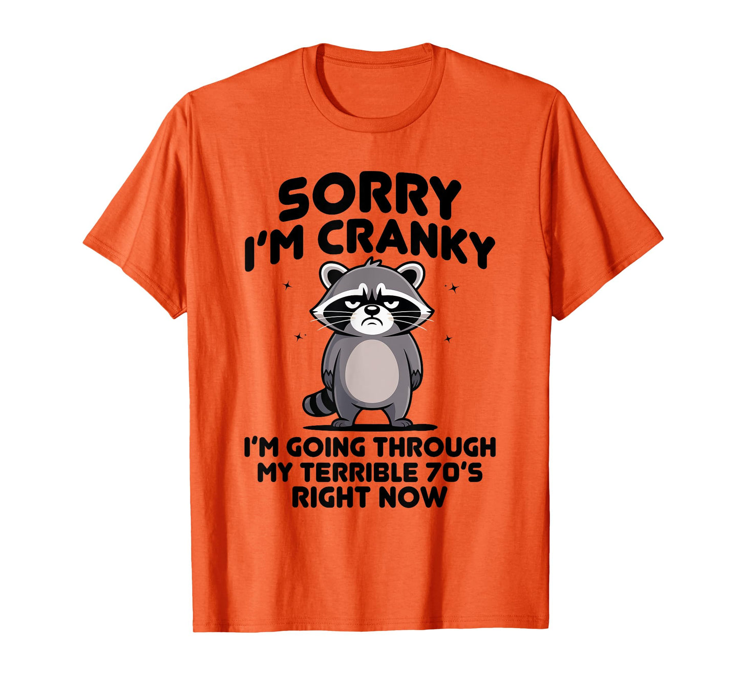 sorry i am cranky im going through my terrible seventies T-Shirt