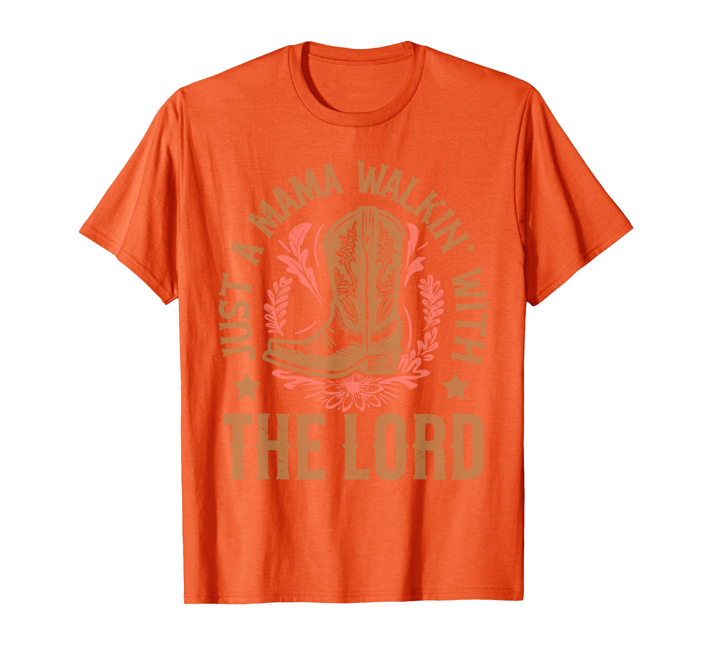 Just A Mama Walking With Lord Western Mom Cowgirl Christian T-Shirt