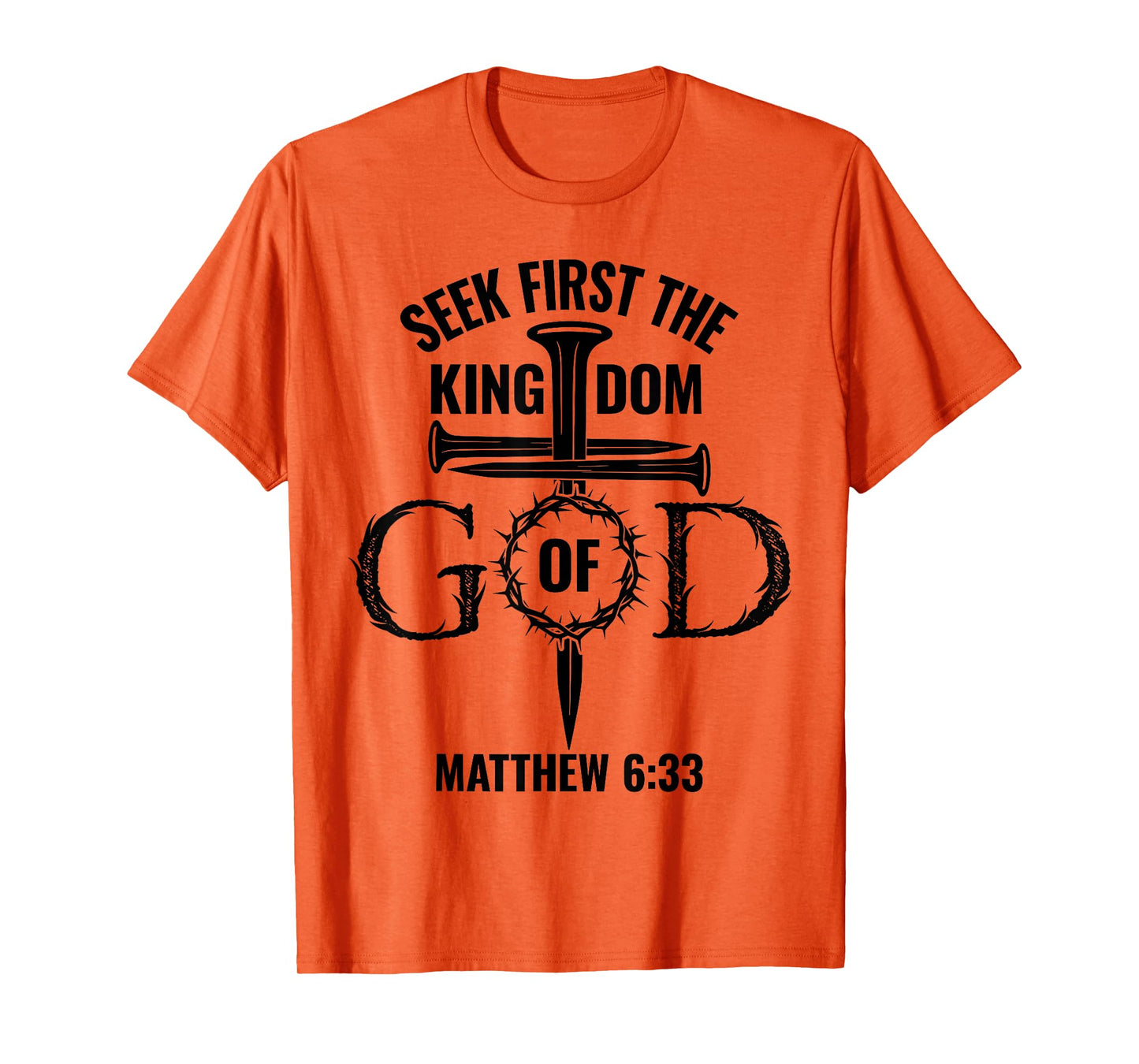 Bible Verse Seek First The Kingdom of GOD Christian T-Shirt