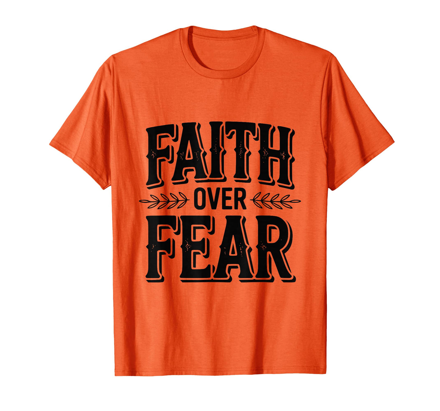 Faith Over Fear Inspirational Christian Message T-Shirt