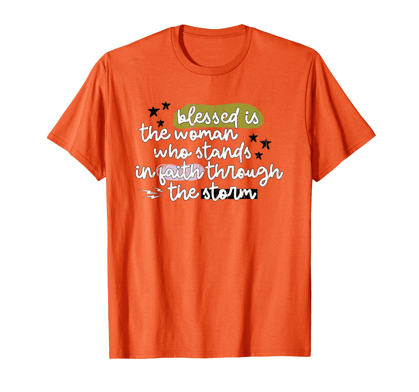 Blessed is The Woman Who Stands in Faith Through The Storms T-Shirt