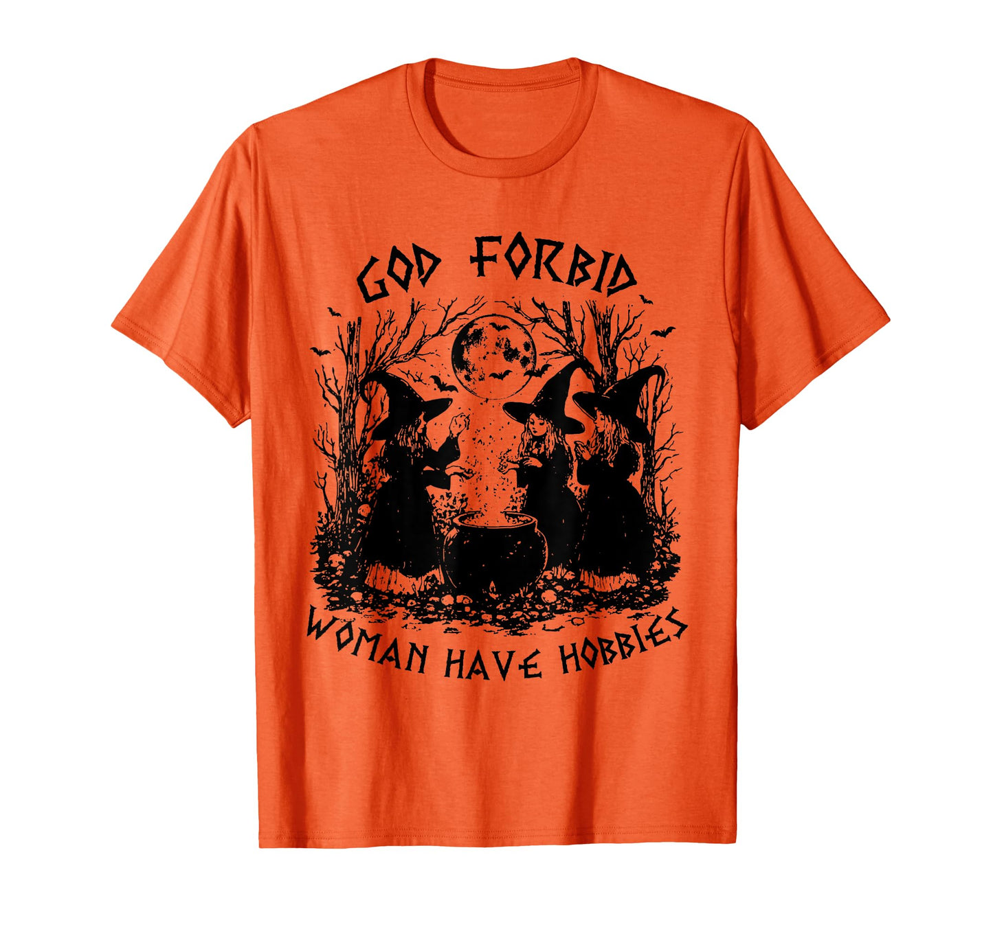 God Forbid Women Have Hobbies Halloween Spooky Season Witch T-Shirt
