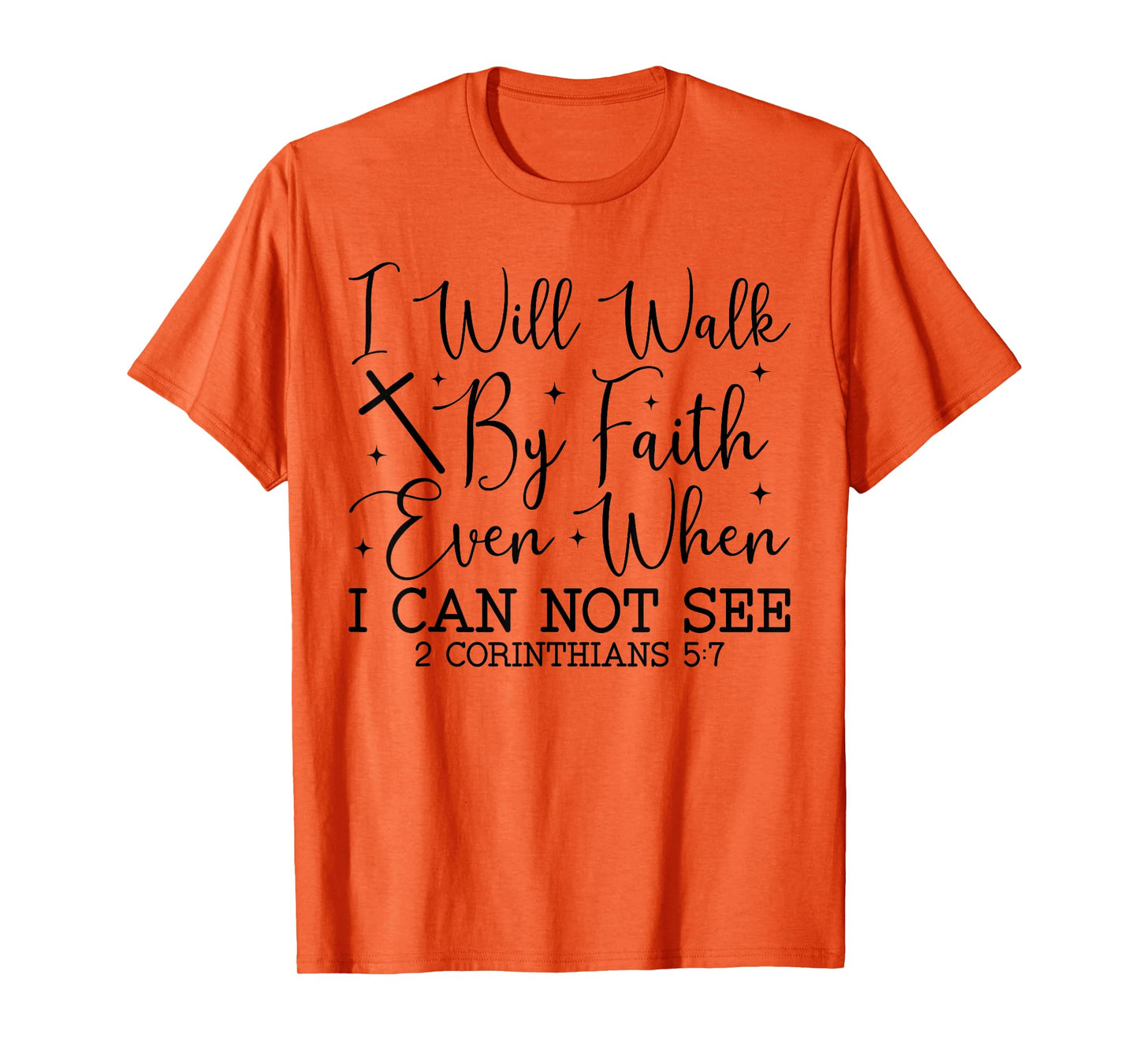 Walk by Faith Christian Bible Verse Scripture Quote T-Shirt