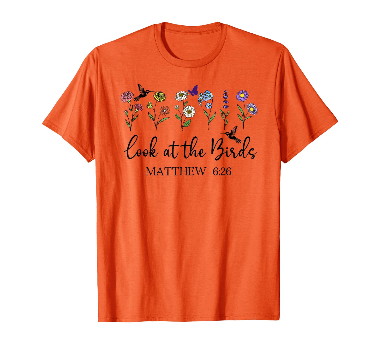 Look at The Birds Air Scripture Matthew 6:26 Bible Verse God T-Shirt