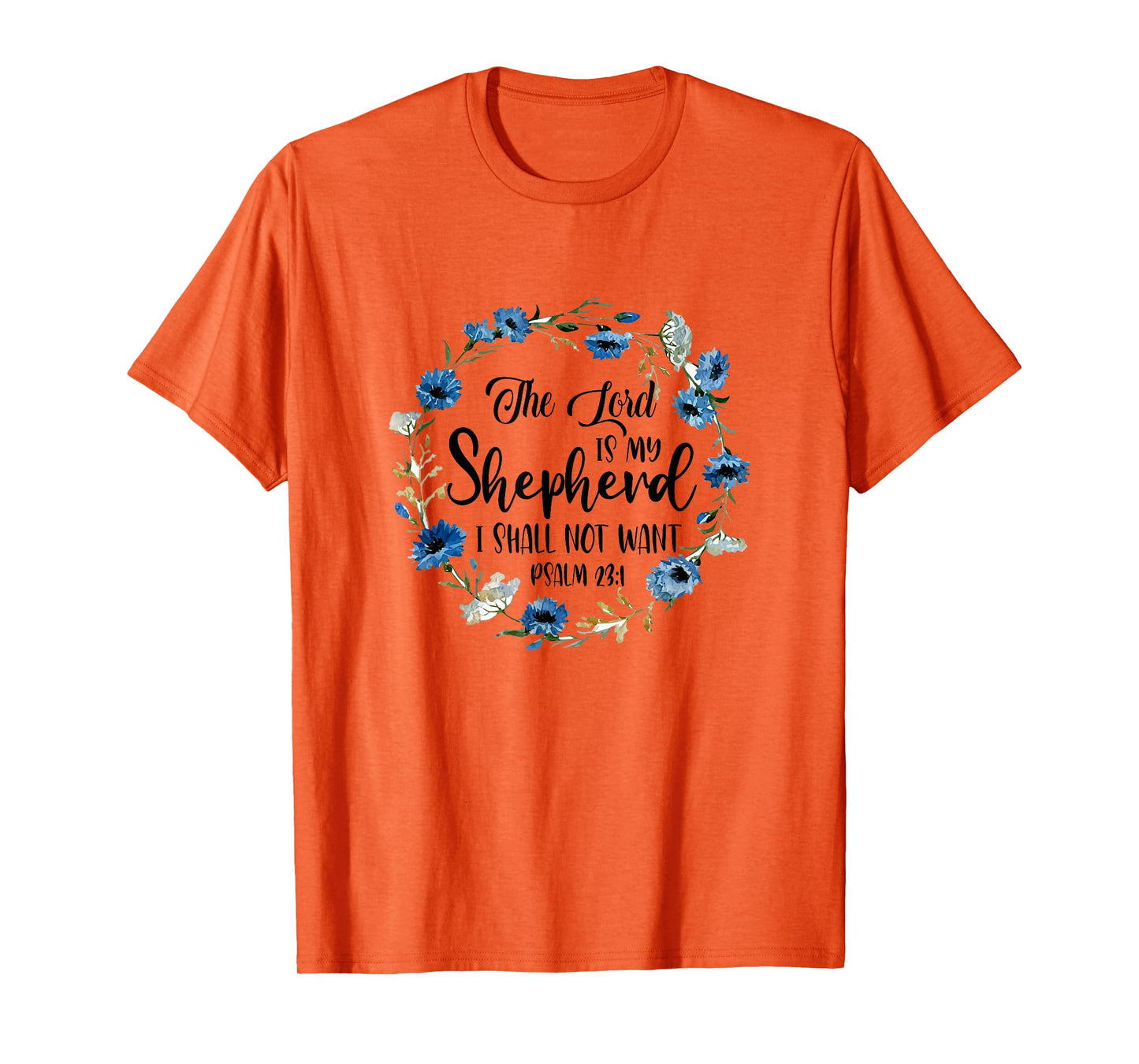 The Lord Is My Shepherd I Shall Not Want Christian Faith T-Shirt