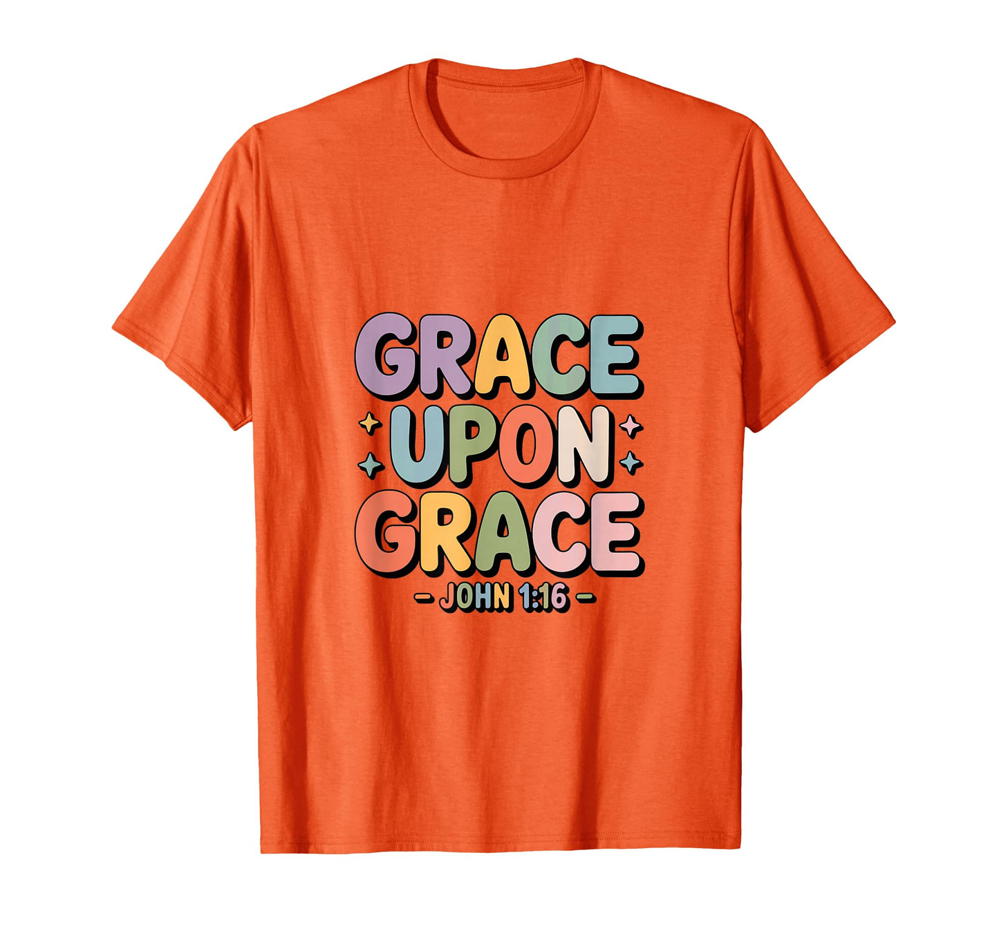 Grace Upon Grace John 1 16 Christian Bible Verse T-Shirt