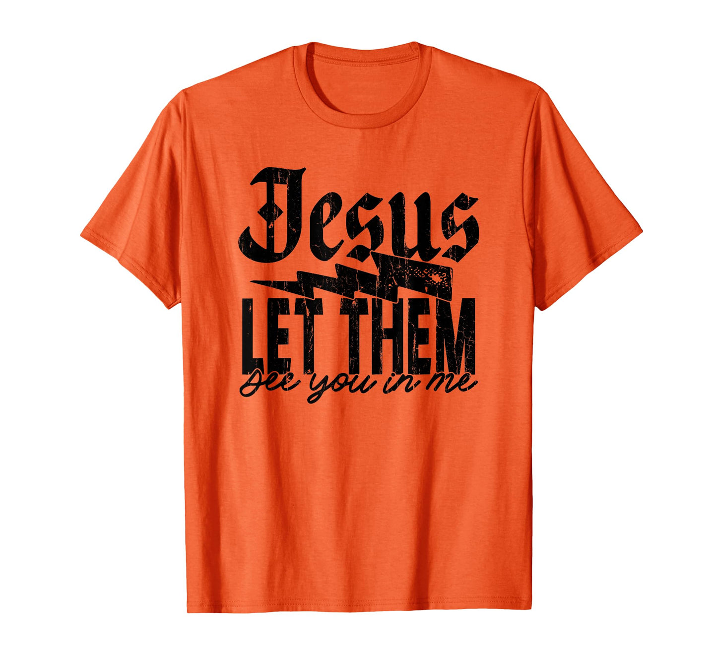 Jesus Let Them See You in Me, Christian, Jesus, Religious T-Shirt