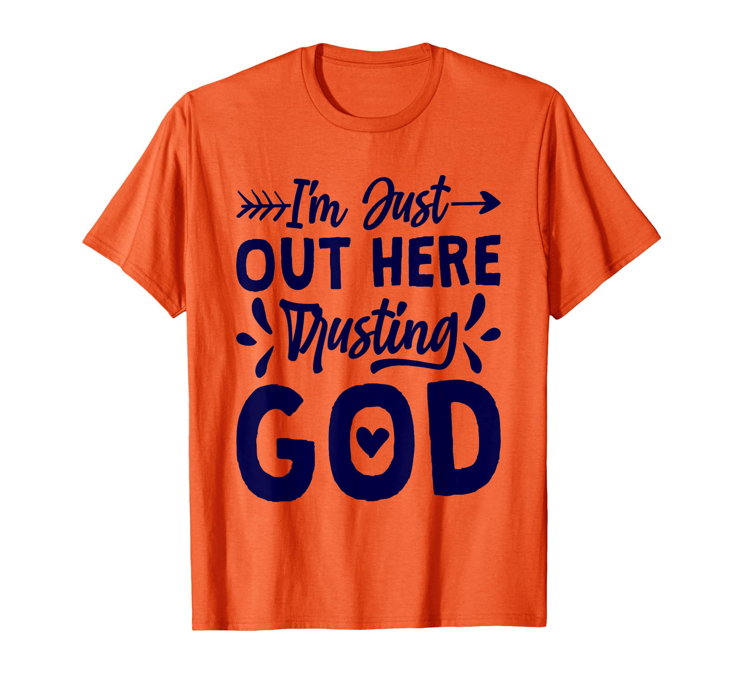 I'M Just Out Here Trusting God, Religious & Christ Believer T-Shirt