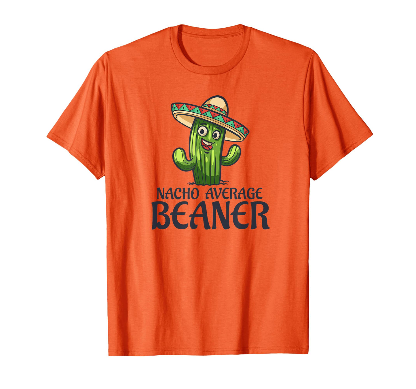 Nacho Average Beaner Funny Cactus Humor Quote T-Shirt