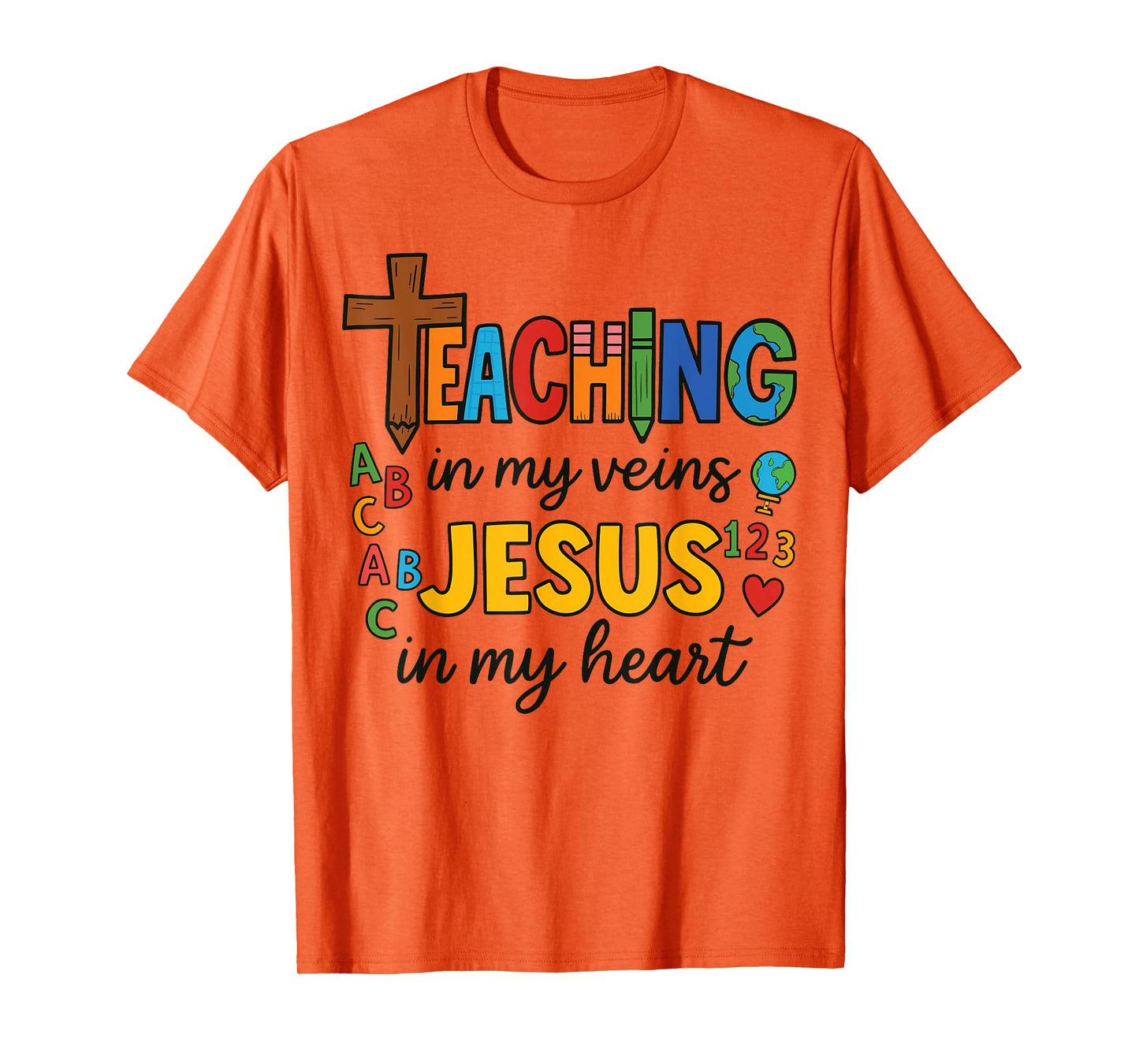 Christian Teacher Teaching In My Veins Jesus In My Heart T-Shirt
