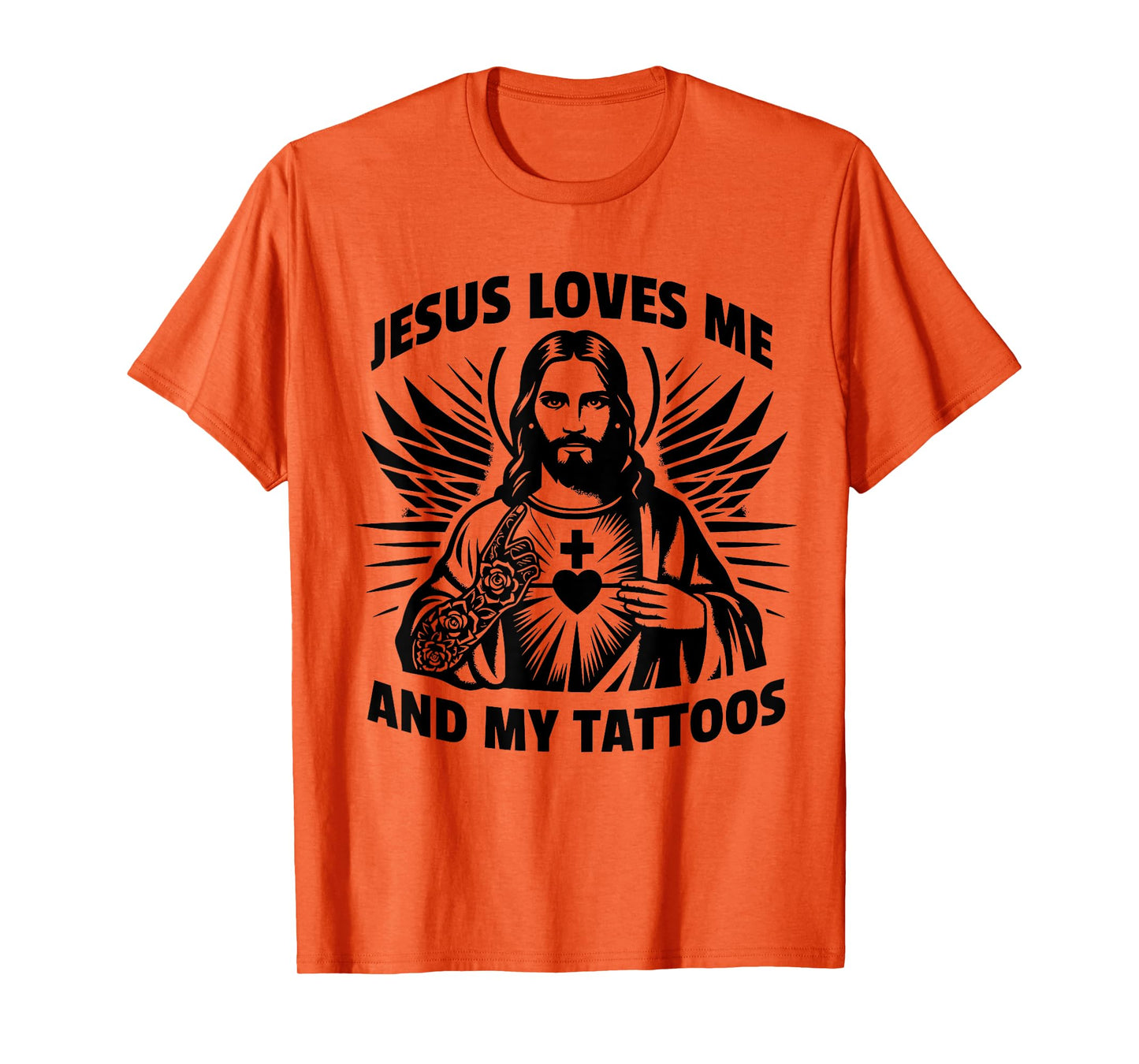 Jesus Loves Me And My Tattoos Funny Saying Tattoo Lover T-Shirt