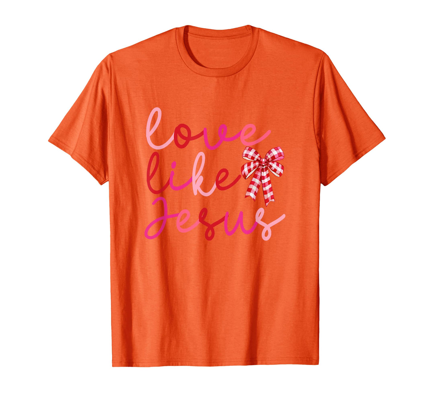 Love Like Jesus Coquette Valentines Day Love Girls Women T-Shirt