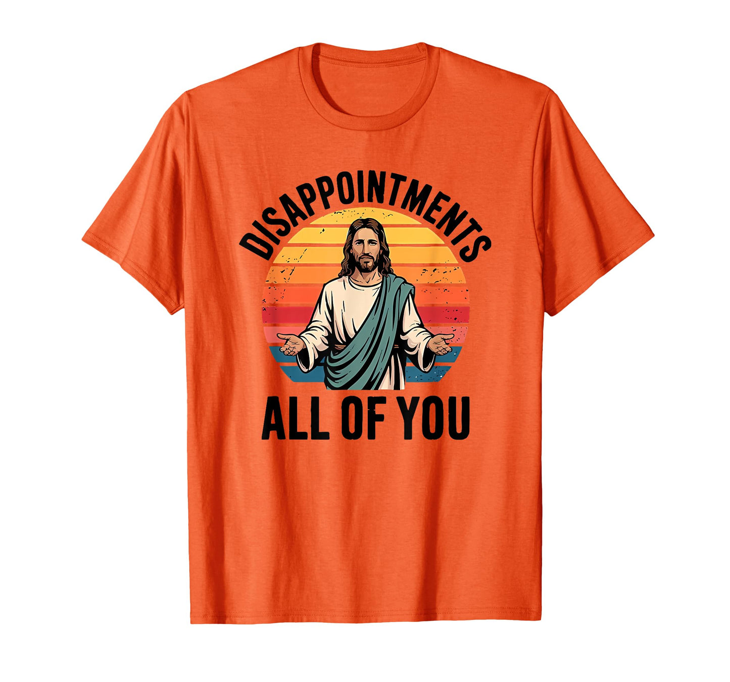 disappointments all of you jesus T-Shirt