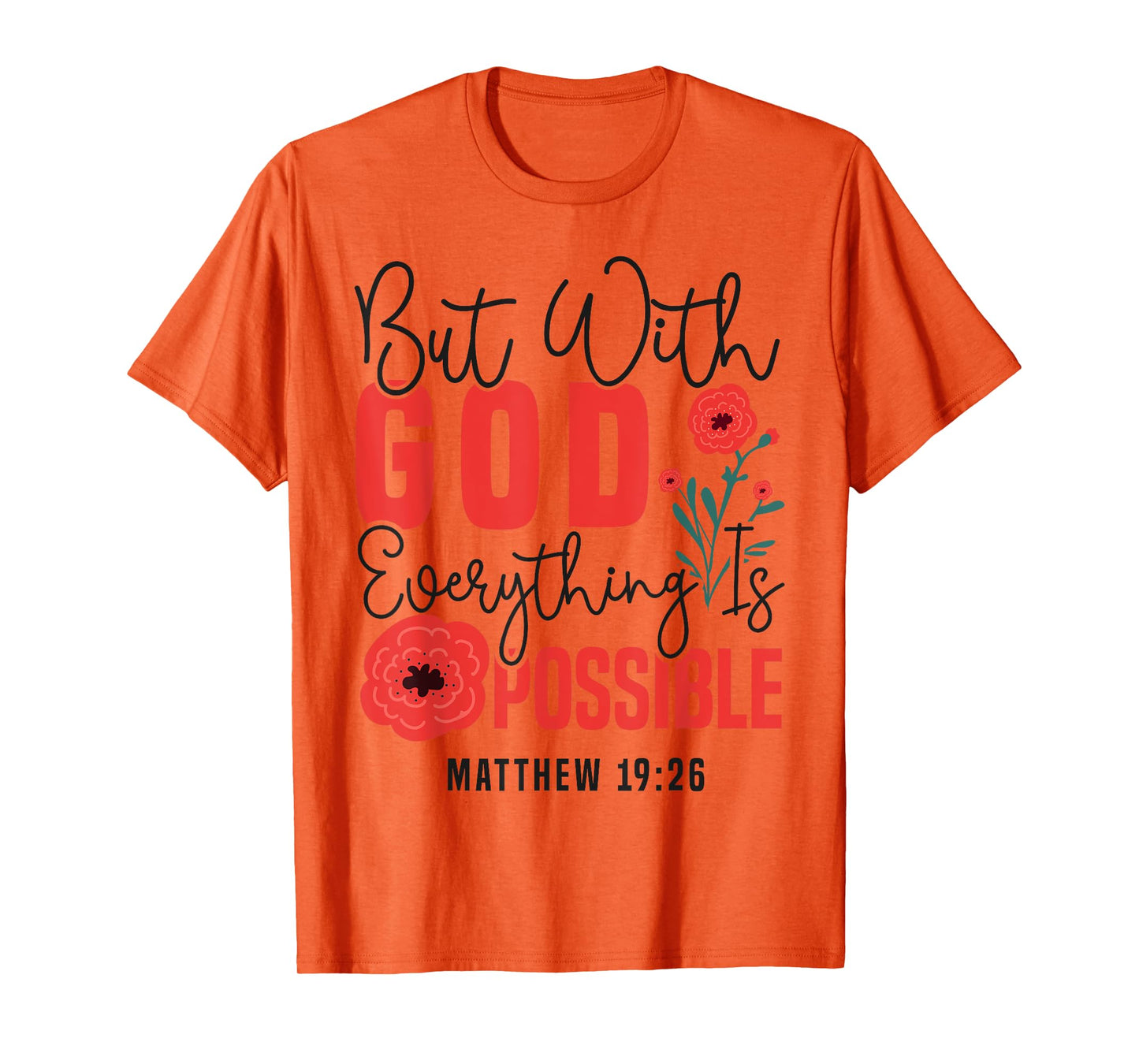 Christian Bible Verse Faith God Flower Matthew 19:26 But T-Shirt