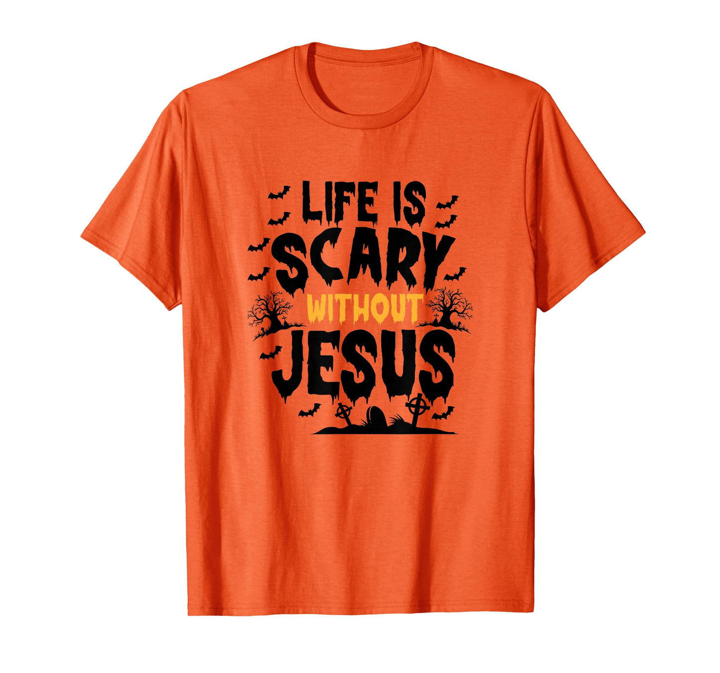 Life is Scary Without Jesus Funny Halloween T-Shirt