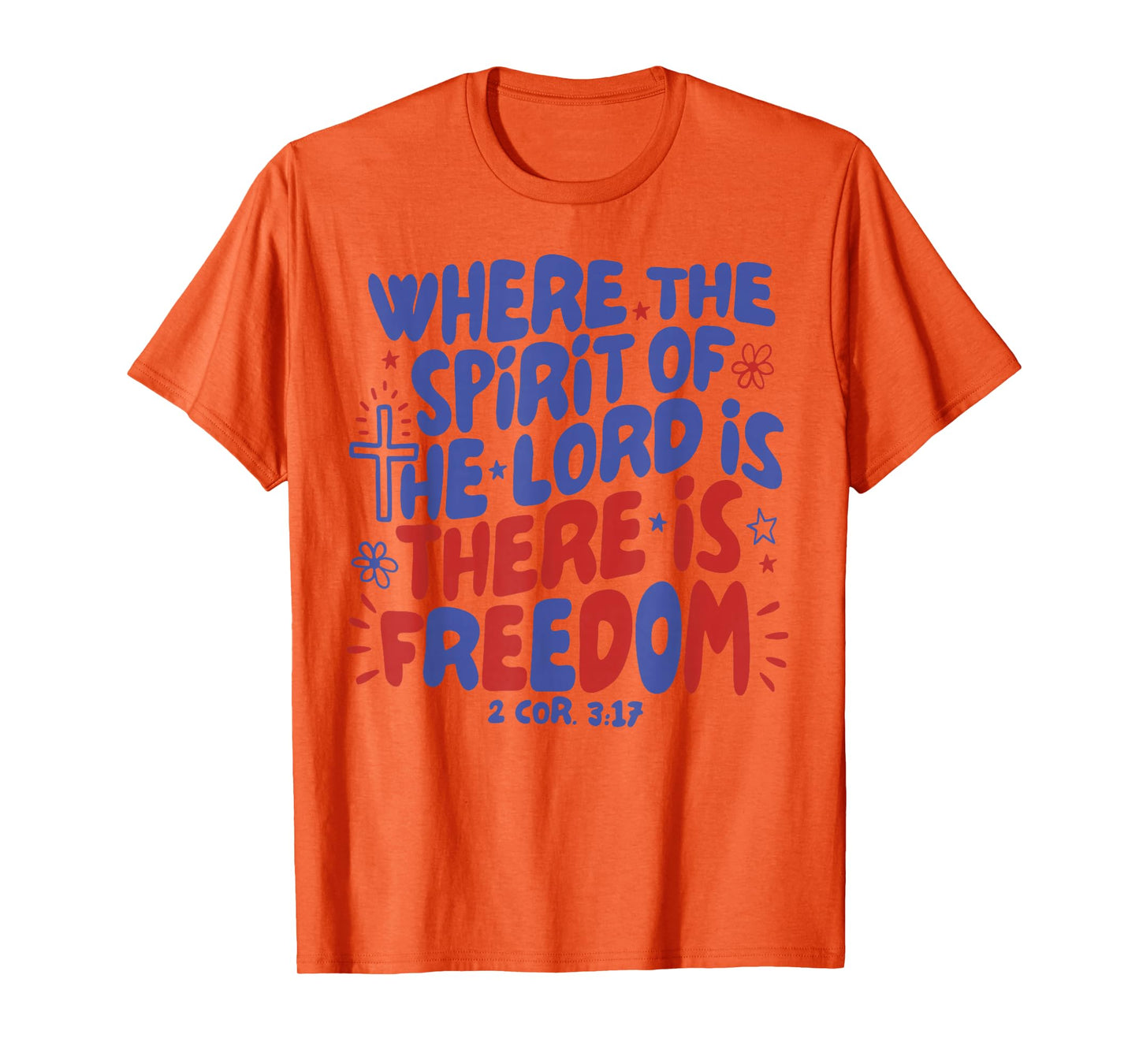 4th of July Where The Spirit Of The Lord Is There Is Freedom T-Shirt