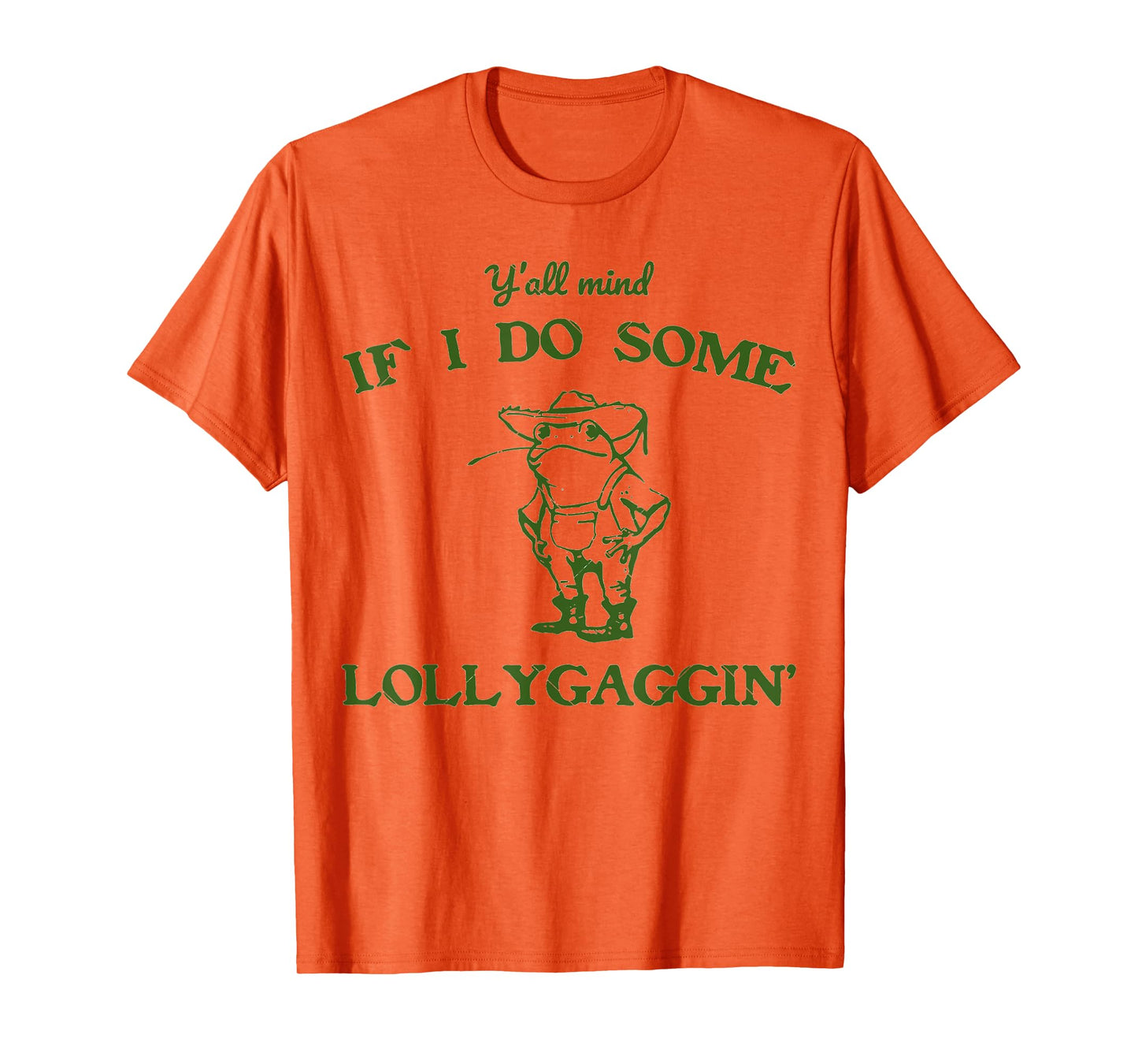 funny Frog Quote y'all mind if i do some lollygagging Cool T-Shirt