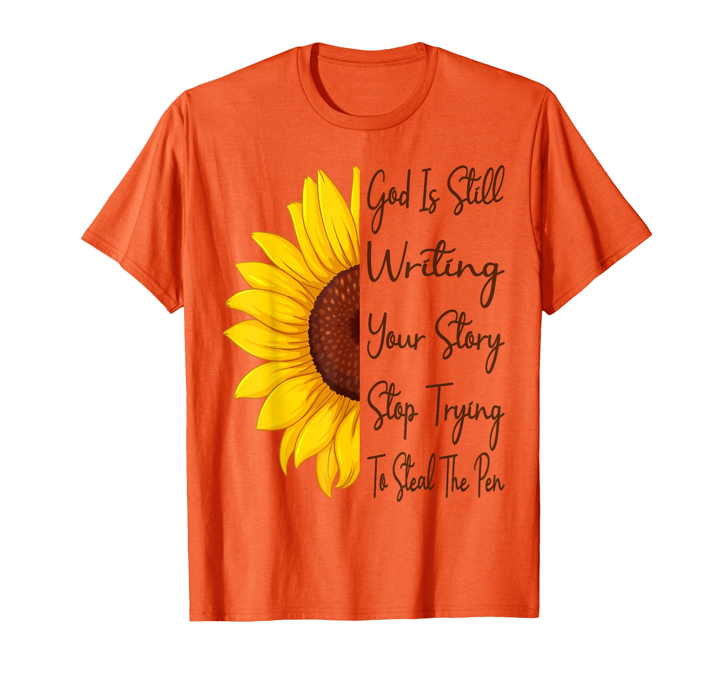 God Is Still Writing Your Story Stop Trying To Steal The Pen T-Shirt