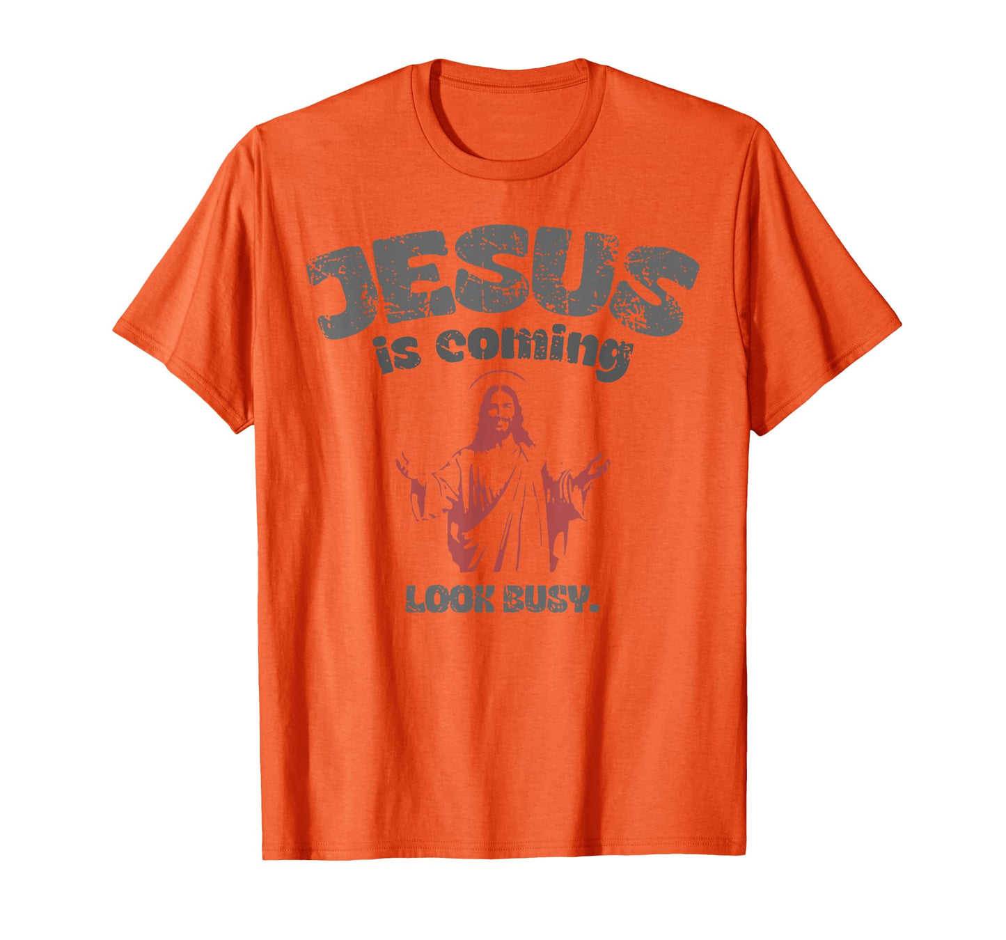 Jesus Is Coming Look Busy T-Shirt