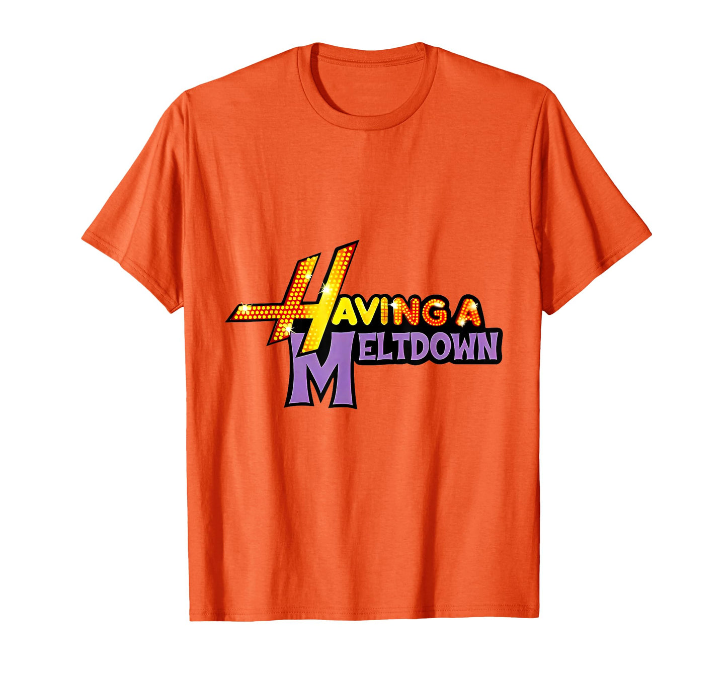 Having a Meltdown Funny Quote T-Shirt
