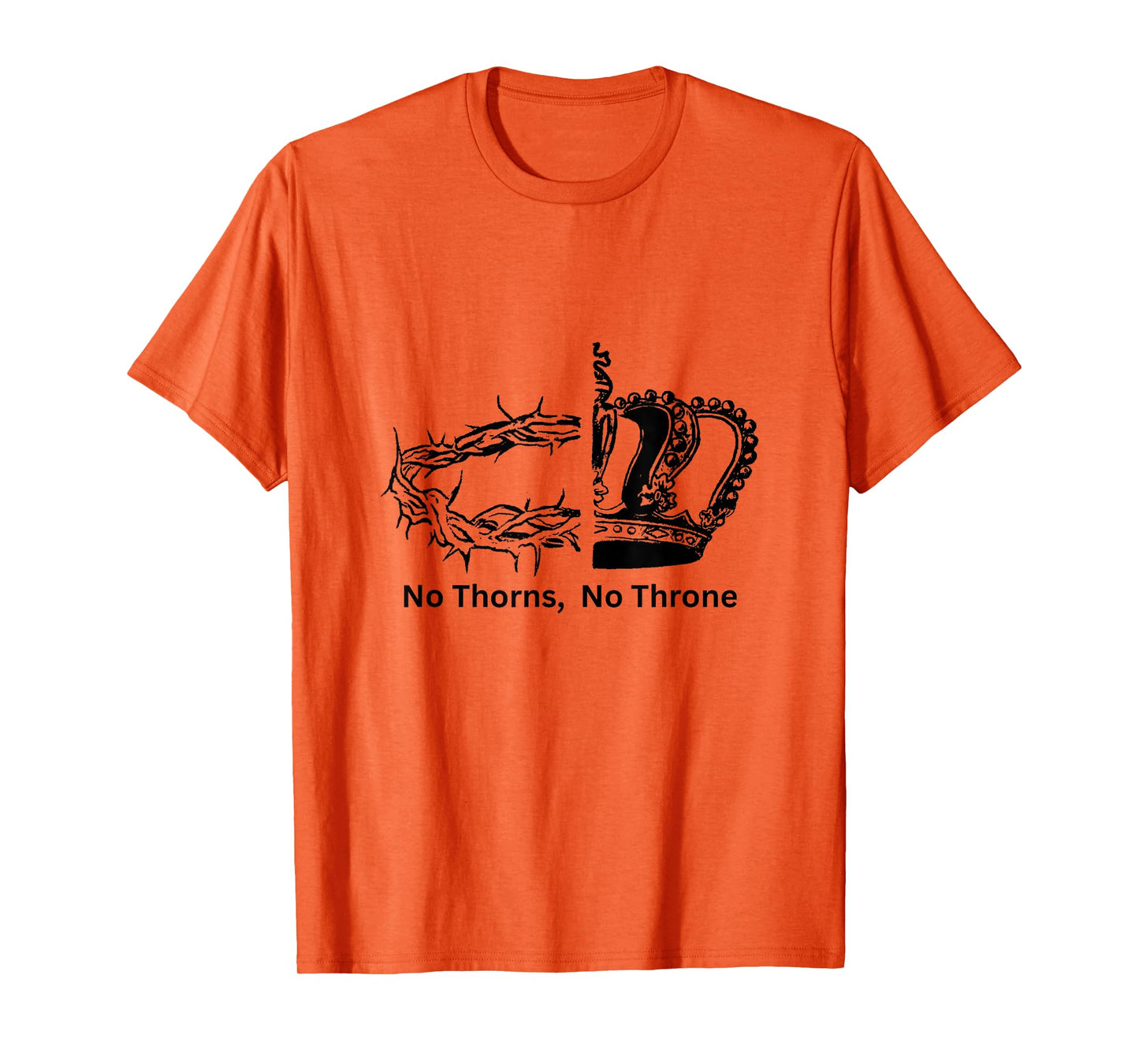 No Thorns No Throne Inspirational Faith Tee for Men Women T-Shirt