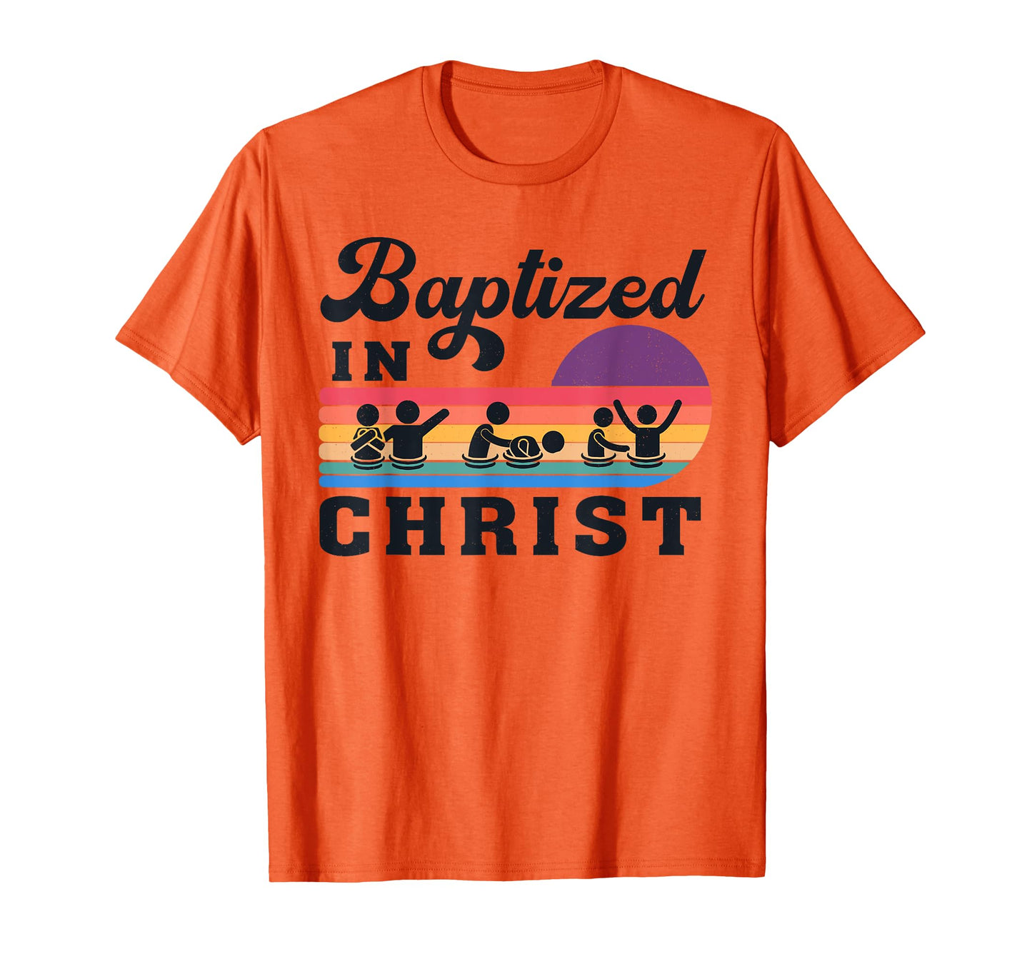 Baptized In Christ Christian Adult Baptism Kids Baptism 2025 T-Shirt