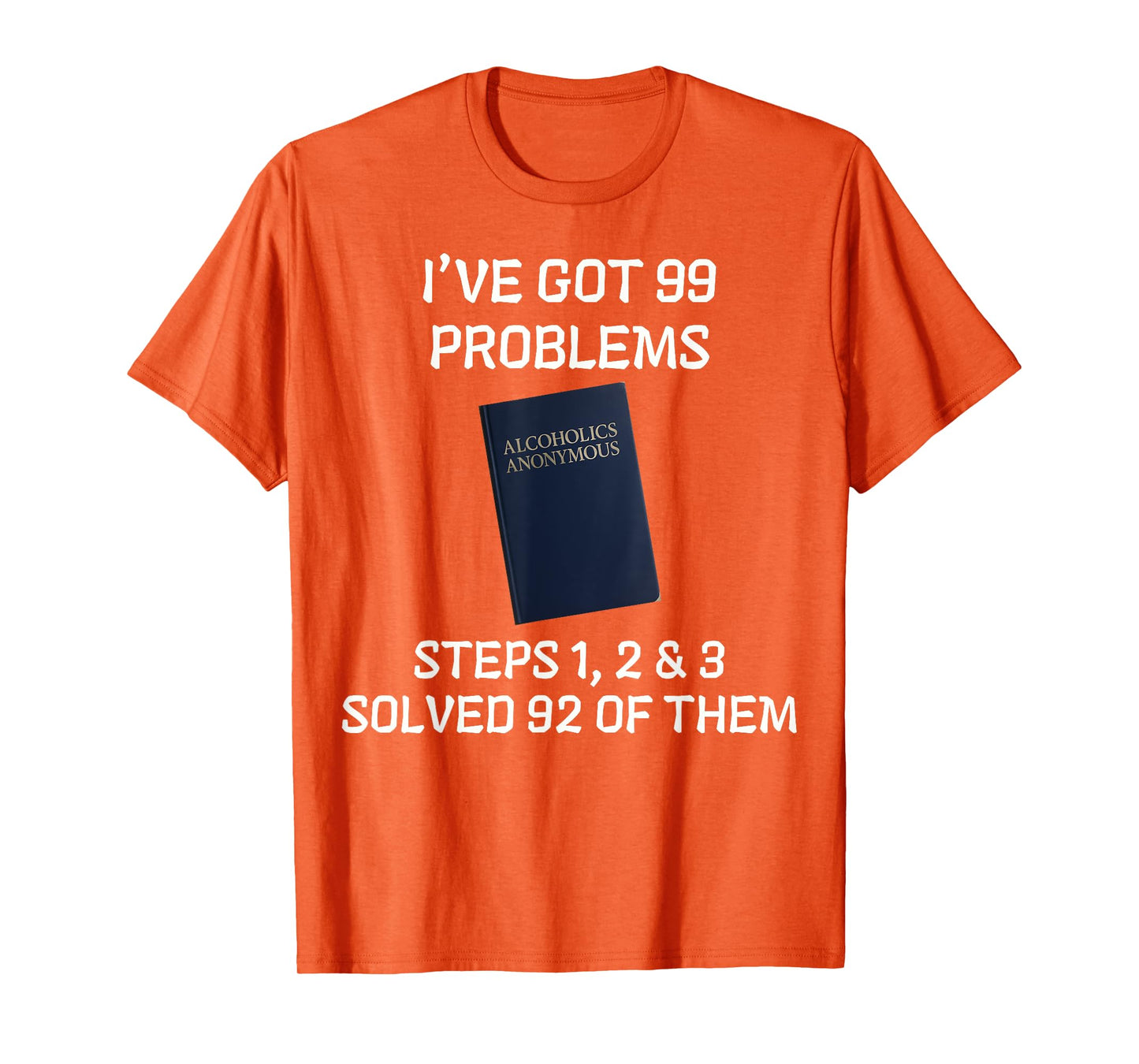 AA. Steps 1 2 3 Solved 92 Problems Recovery Meme. T-Shirt