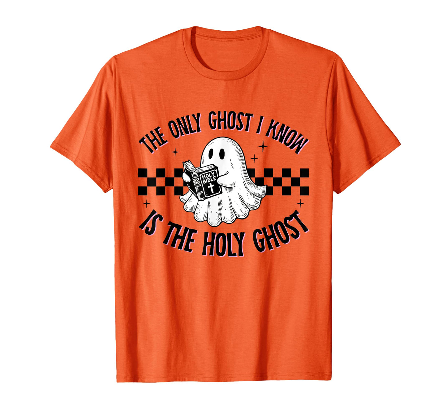 Cute The Only Ghost I Know Is The Holy Ghost Halloween Bible T-Shirt