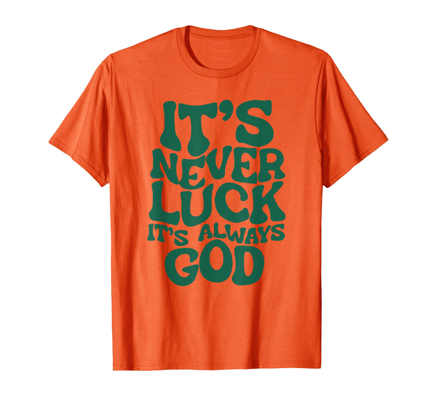 Funny It's Never Luck It's Always God Tee T-Shirt