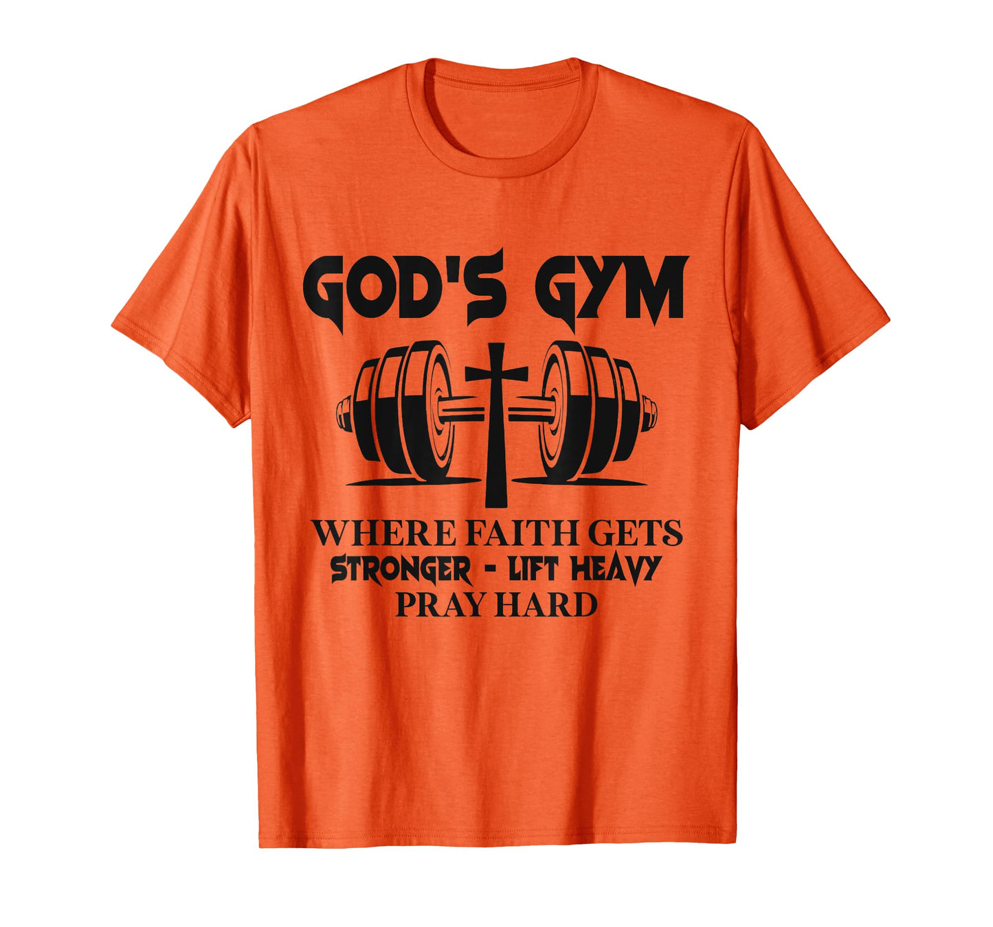 God's Gym Where Faith Gets Stronger Lift Heavy Pray Hard T-Shirt
