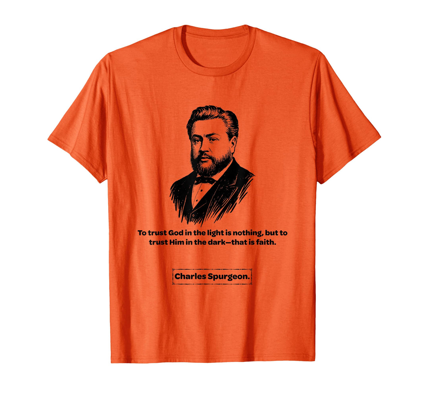 Charles Spurgeon That is Faith Men Women Kids Gift T-Shirt