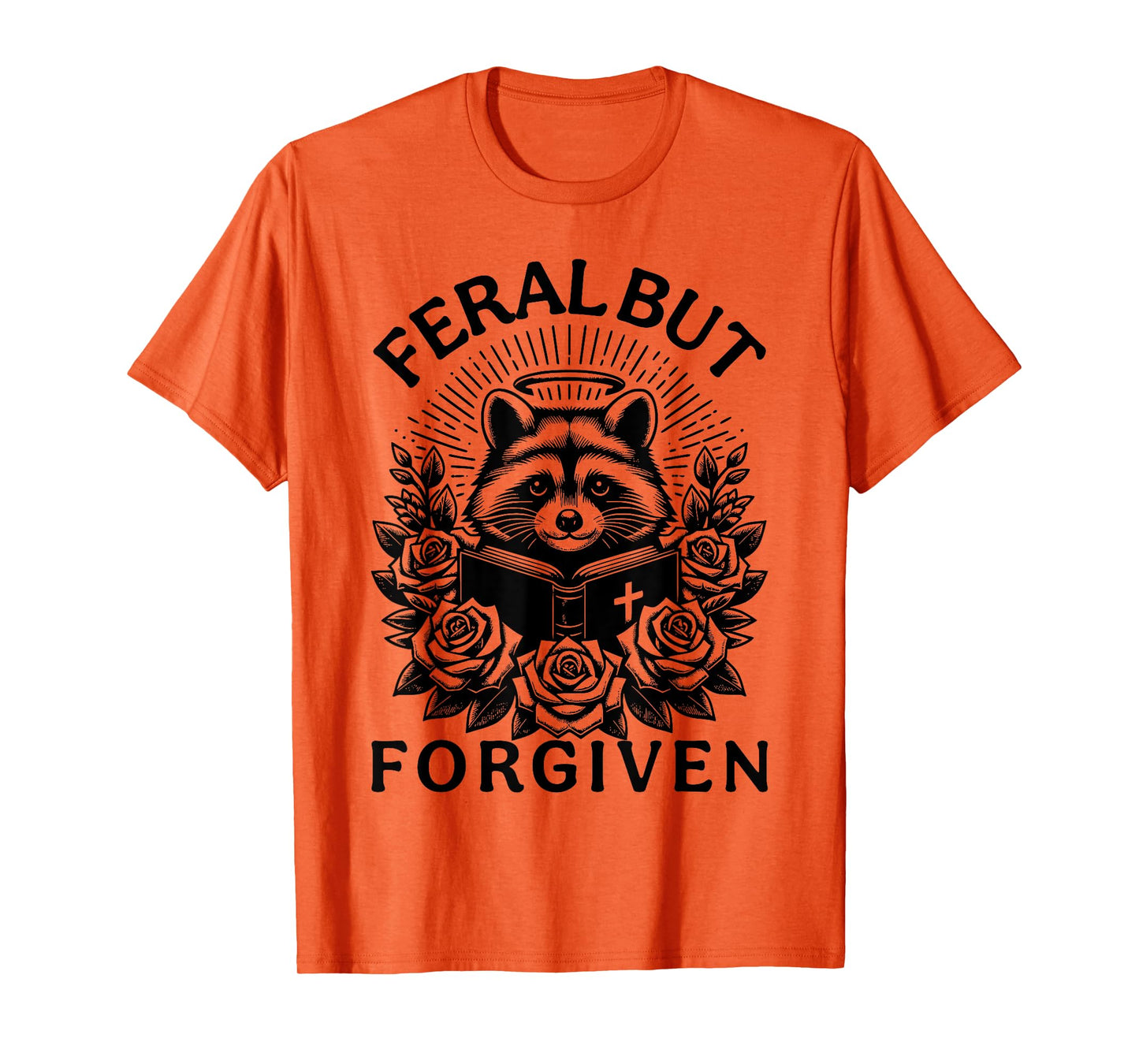 Still Feral Just Forgiven Funny Christian Raccoon T-Shirt