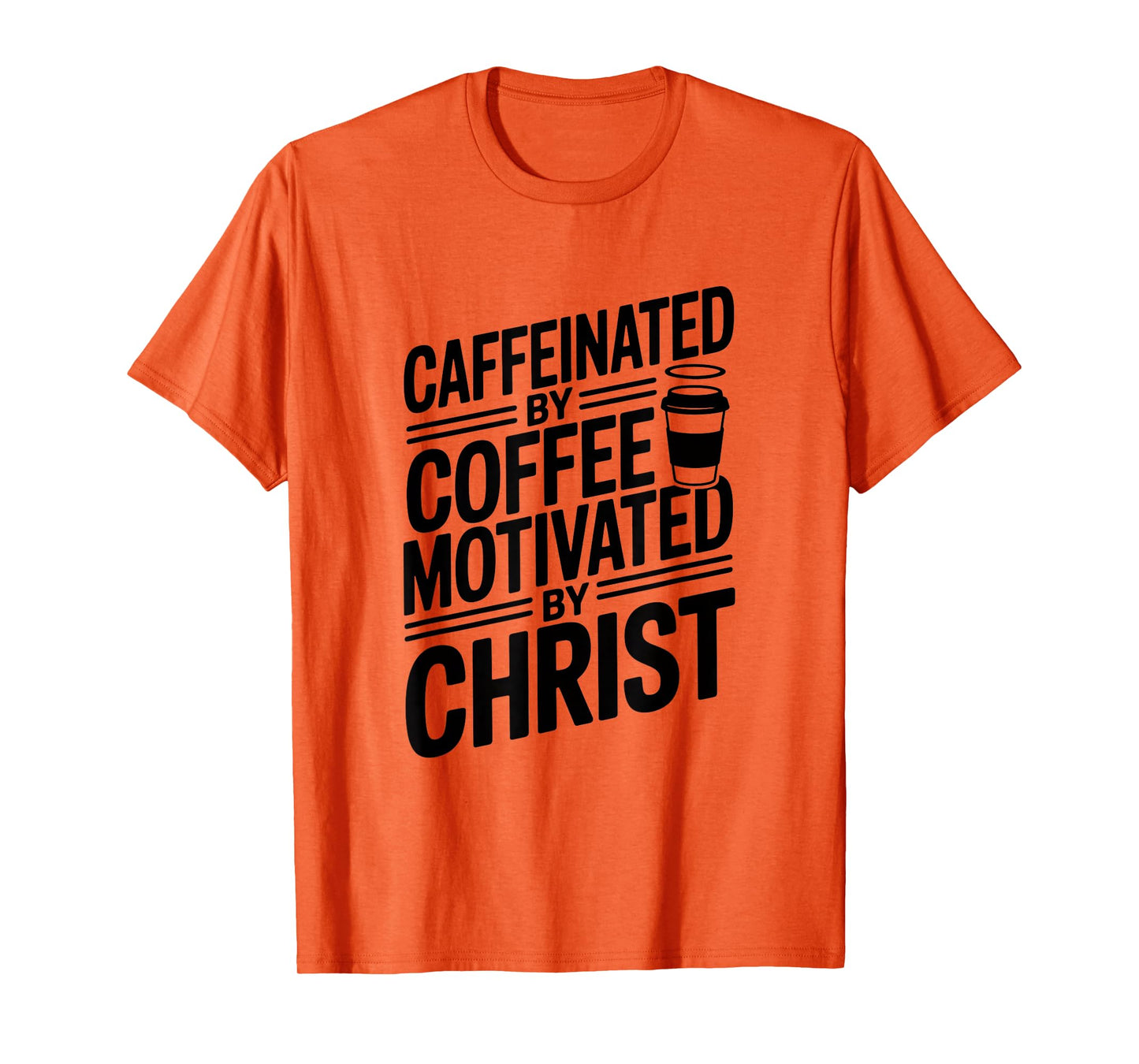 Caffeinated By Coffee Motivated By Christ T-Shirt