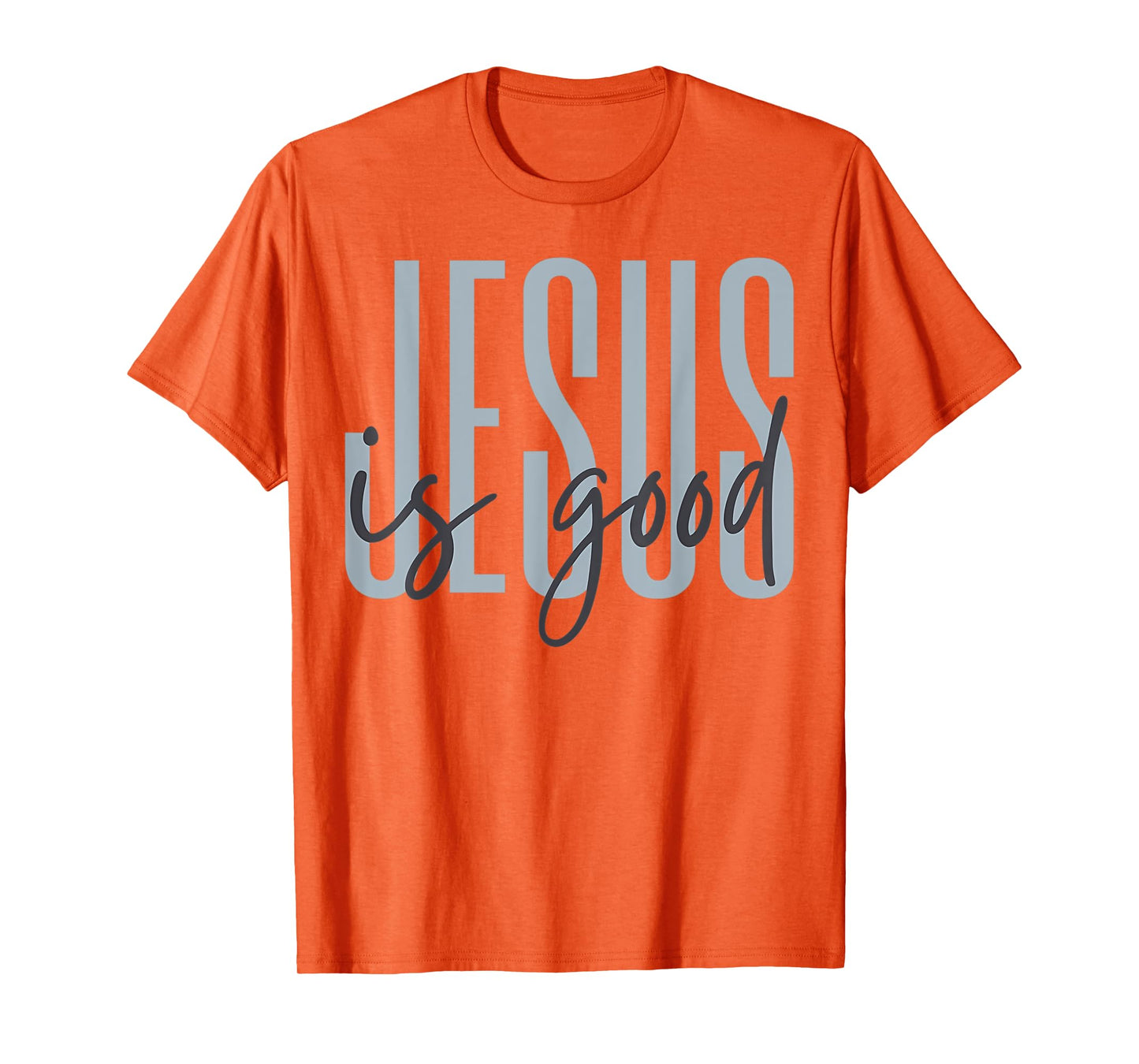 Jesus is Good Funny Jesus is King Religious Christian Gift T-Shirt